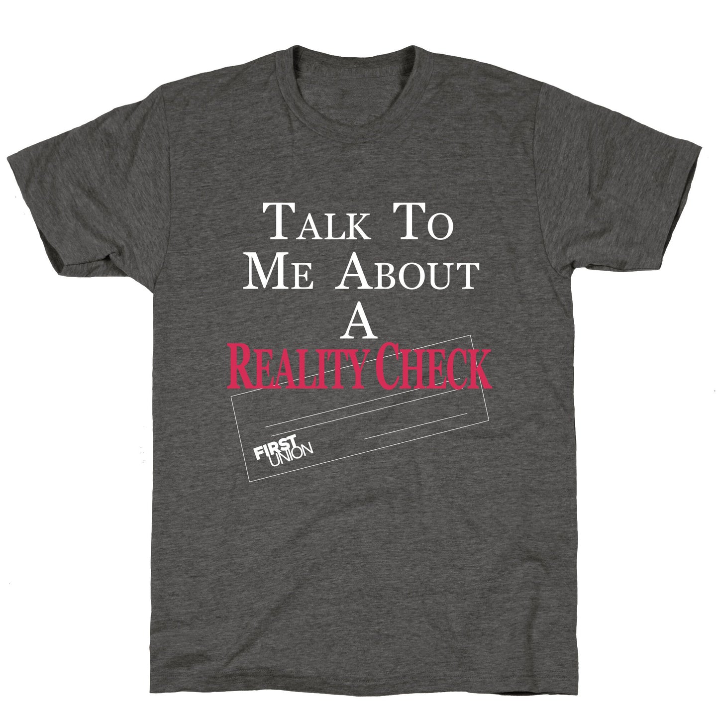 Talk To Me About A Reality Check Unisex Triblend Tee