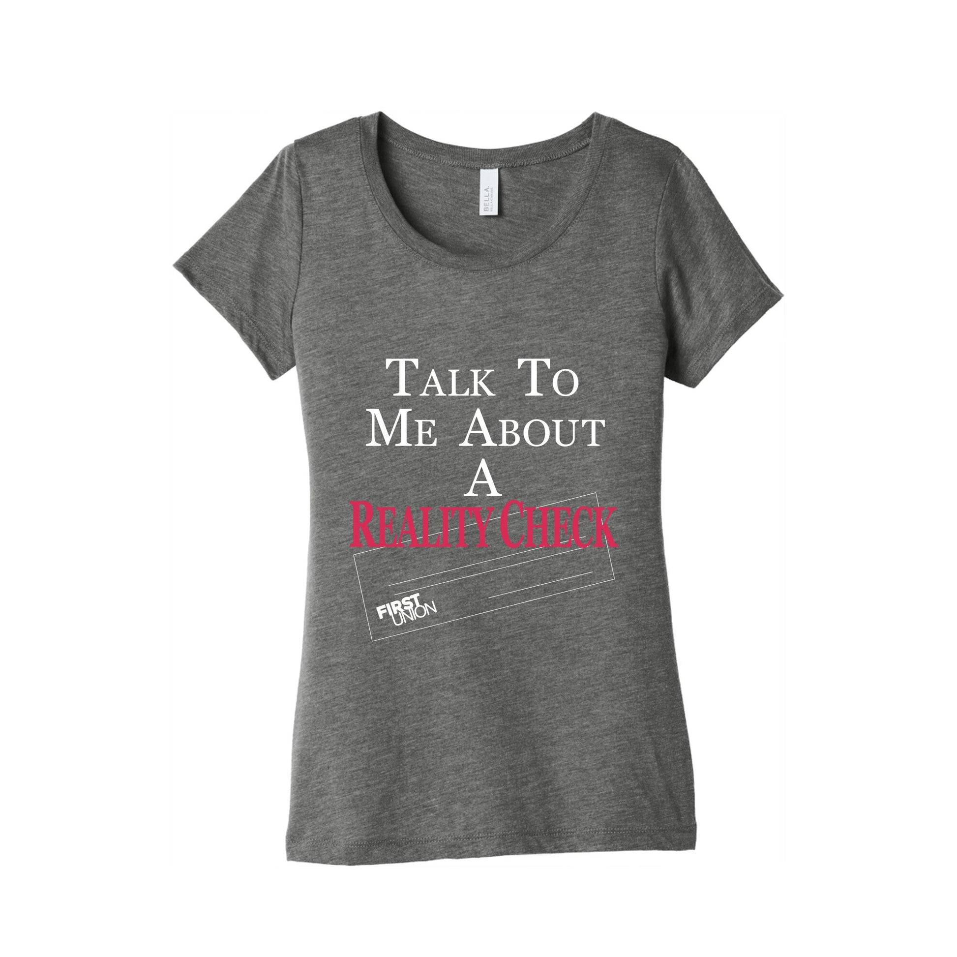 Talk To Me About A Reality Check Womens Triblend Tee