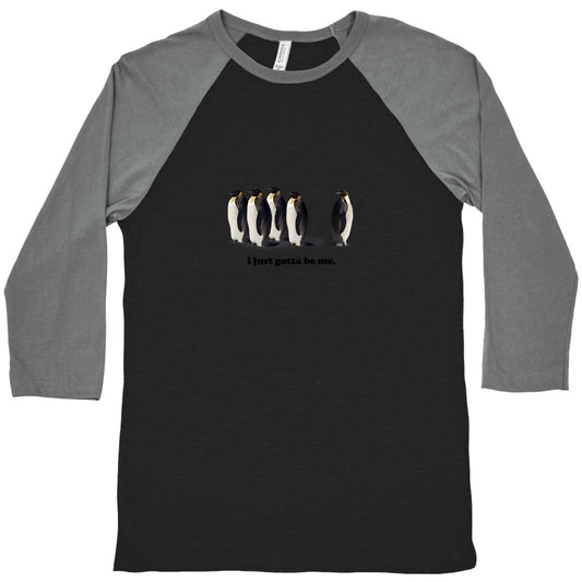 I Just Gotta Be Me Baseball Tee