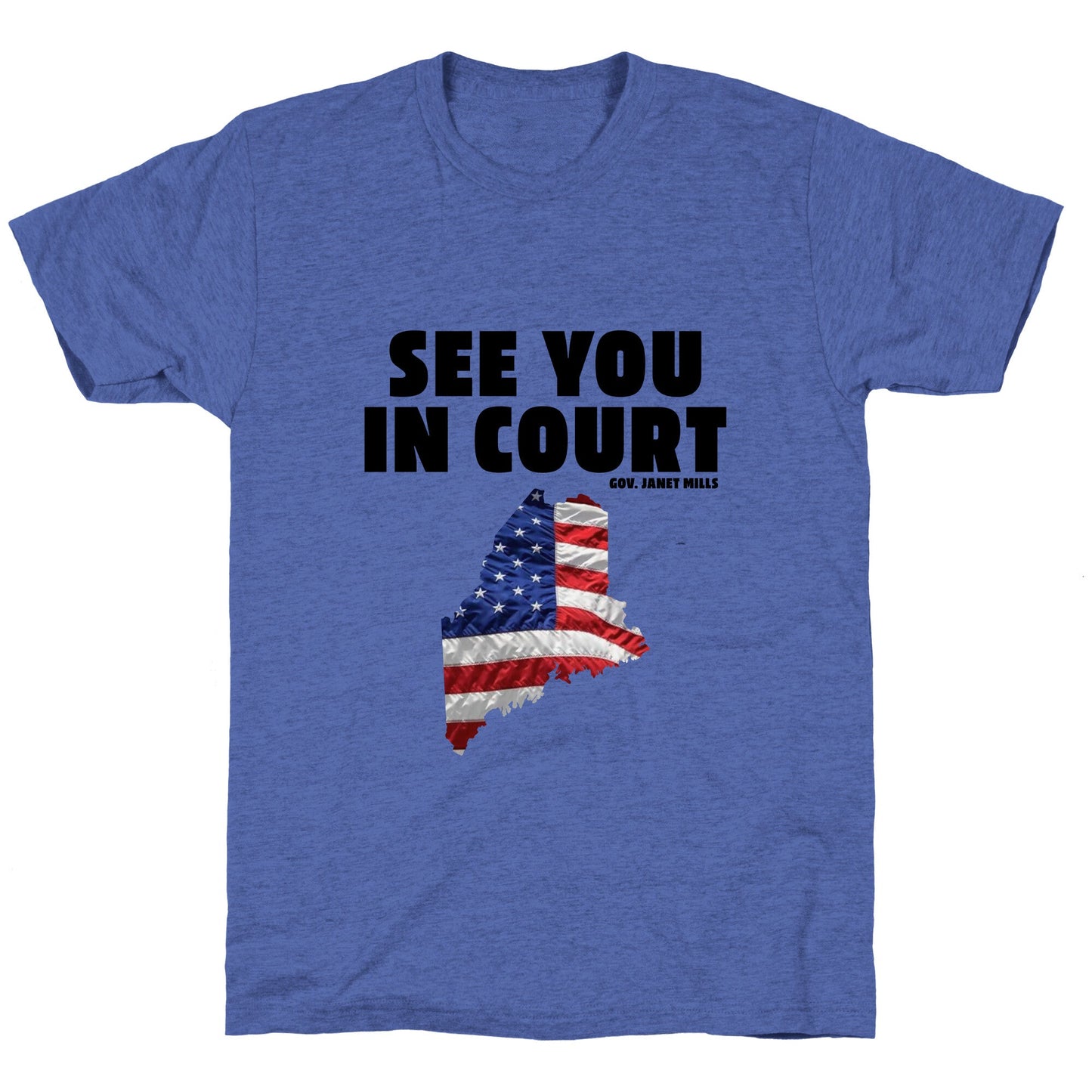 See You In Court Gov Janet Mills Unisex Triblend Tee