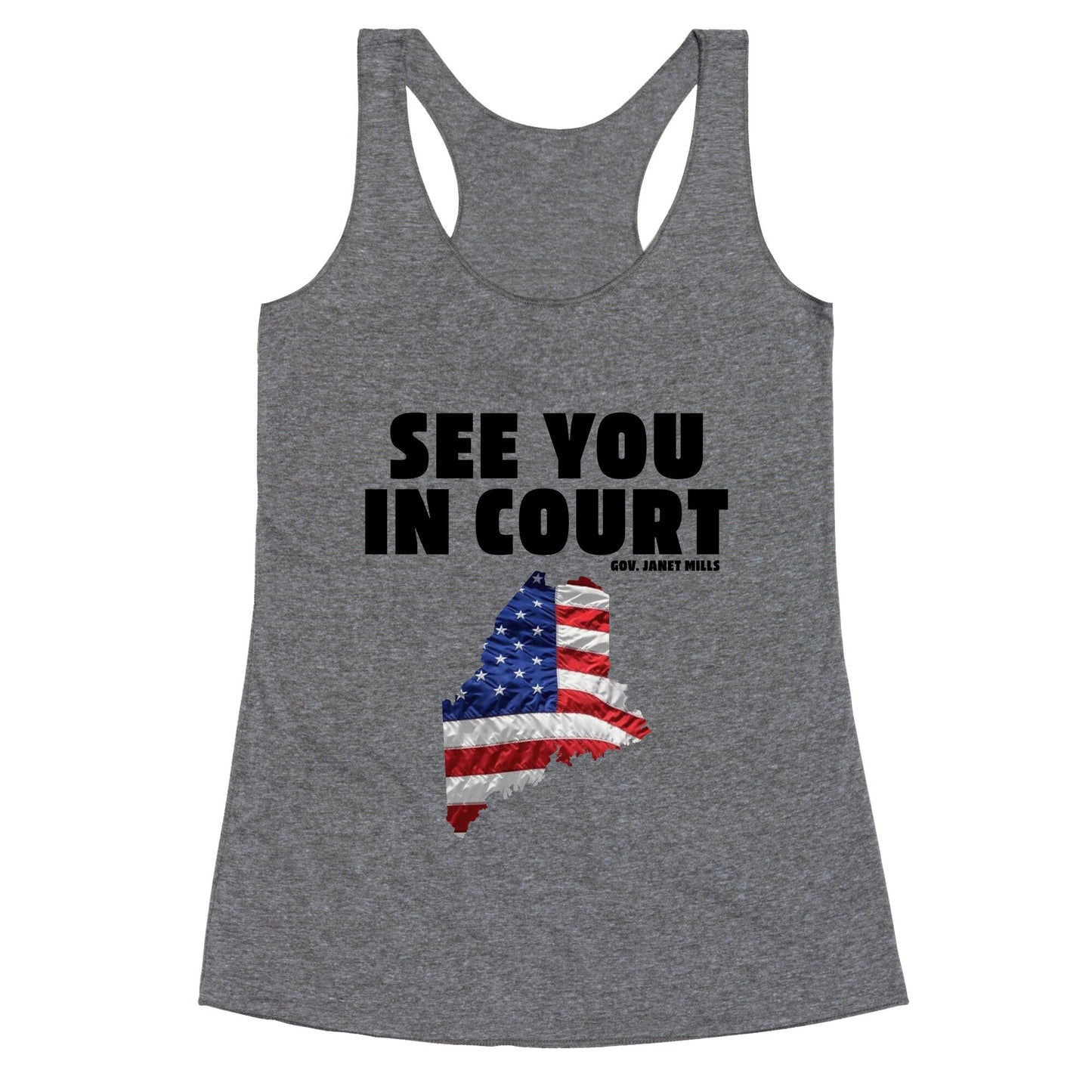 See You In Court Gov Janet Mills Racerback Tank