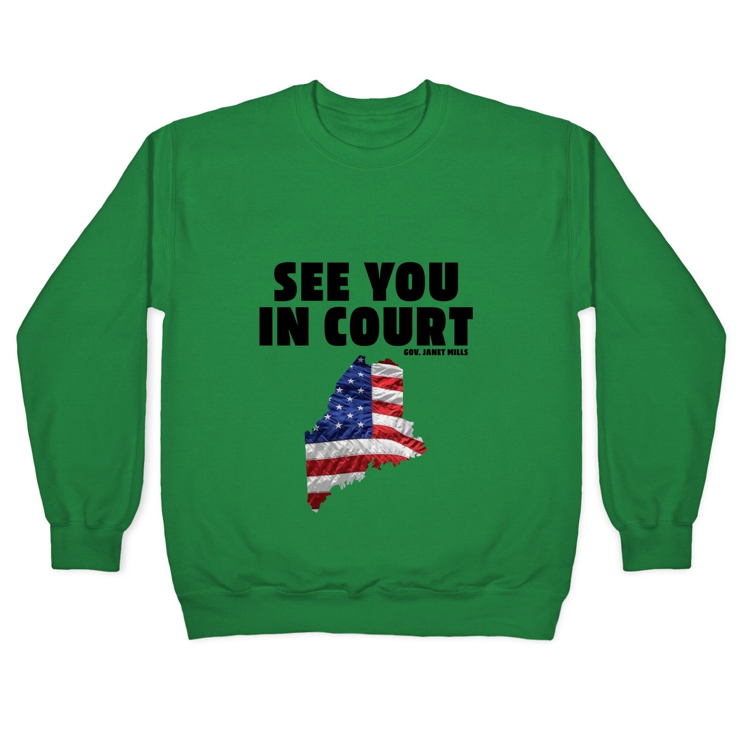 See You In Court Gov Janet Mills Crewneck Sweatshirt