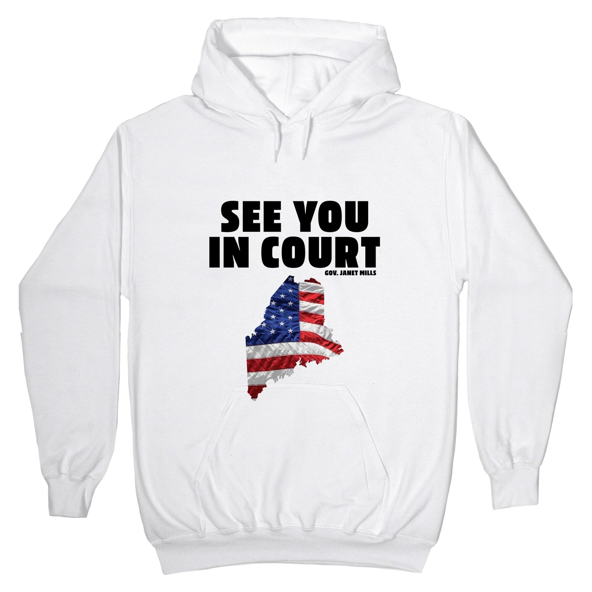 See You In Court Gov Janet Mills Hoodie