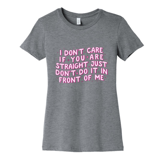 I Dont Care If You Are Straight Womens Cotton Tee