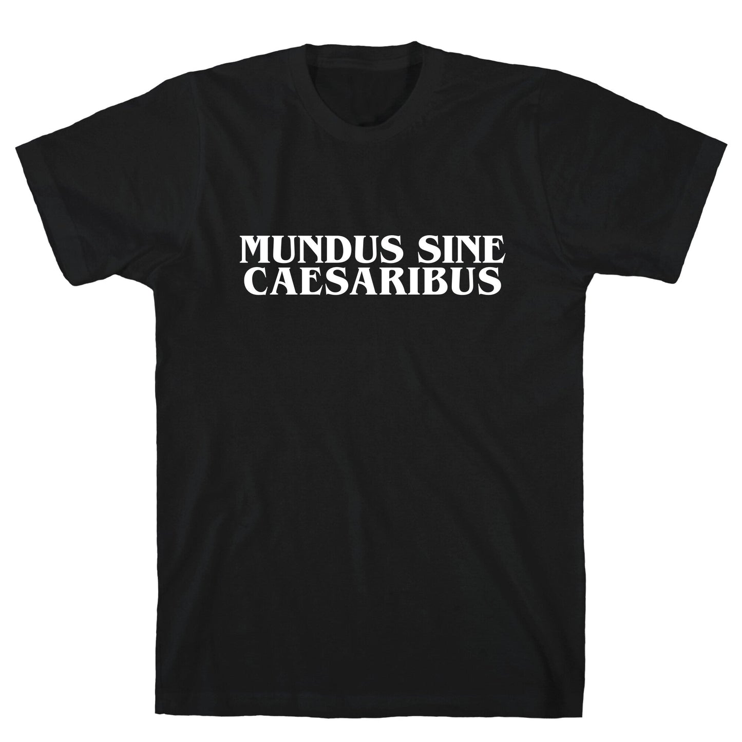 Mundus Sine Caesaribus T-Shirt