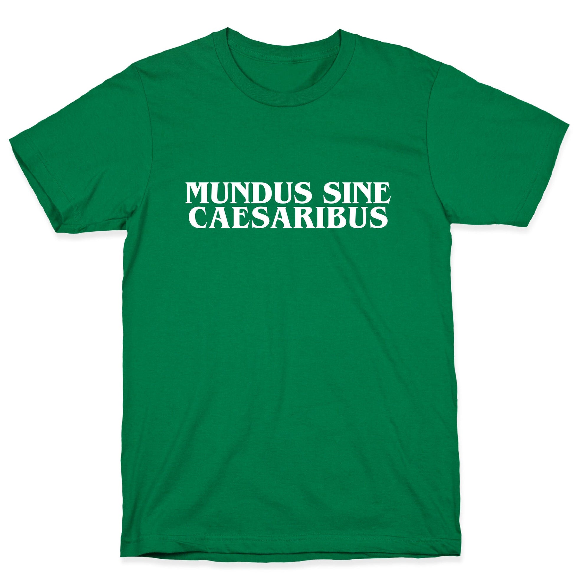 Mundus Sine Caesaribus T-Shirt