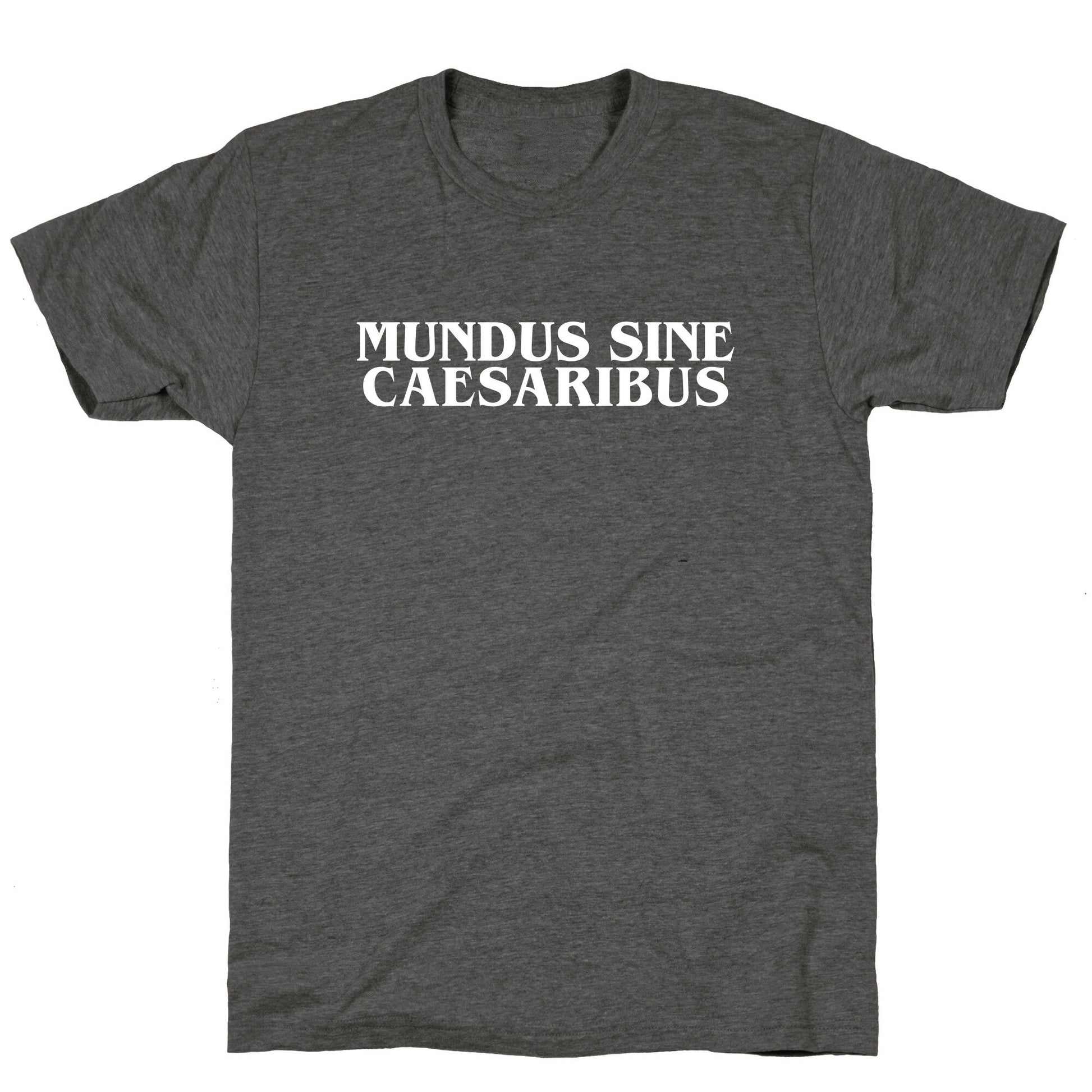 Mundus Sine Caesaribus Unisex Triblend Tee