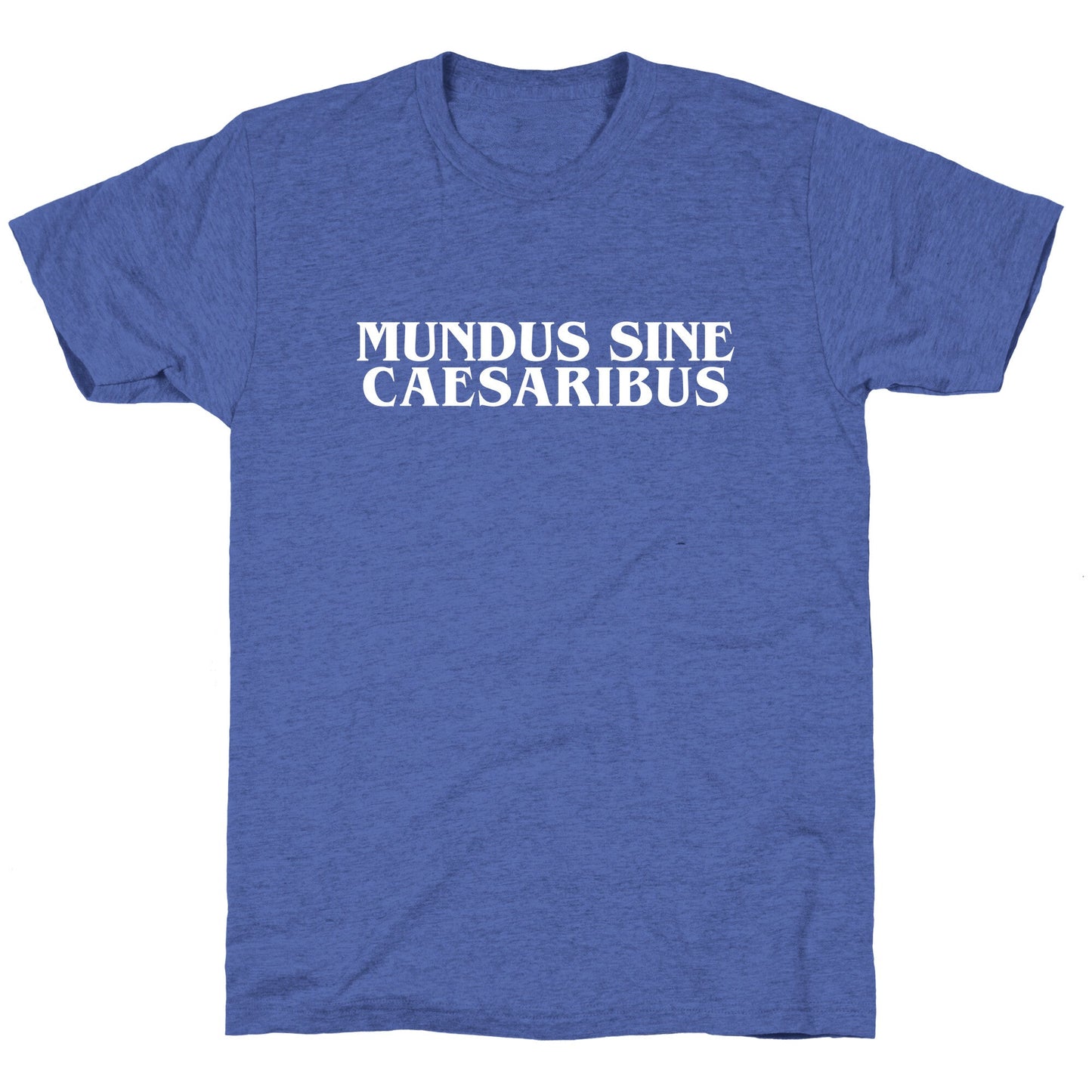 Mundus Sine Caesaribus Unisex Triblend Tee