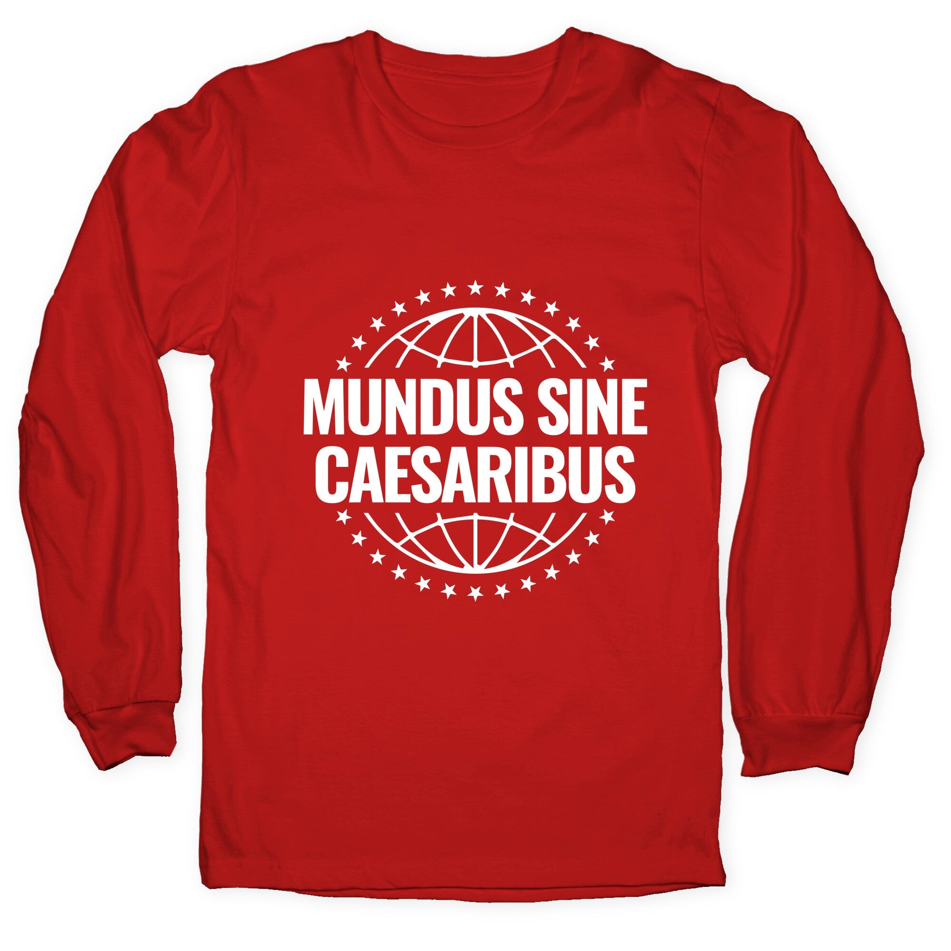 Mundus Sine Caesaribus Quote Longsleeve Tee