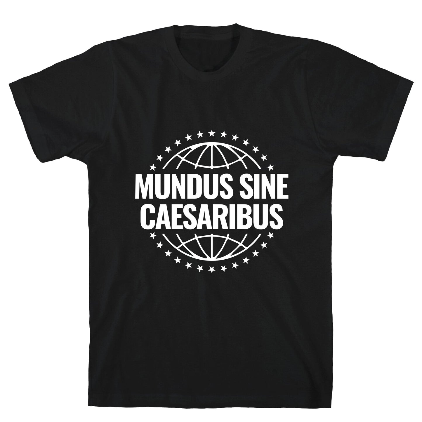 Mundus Sine Caesaribus Quote T-Shirt