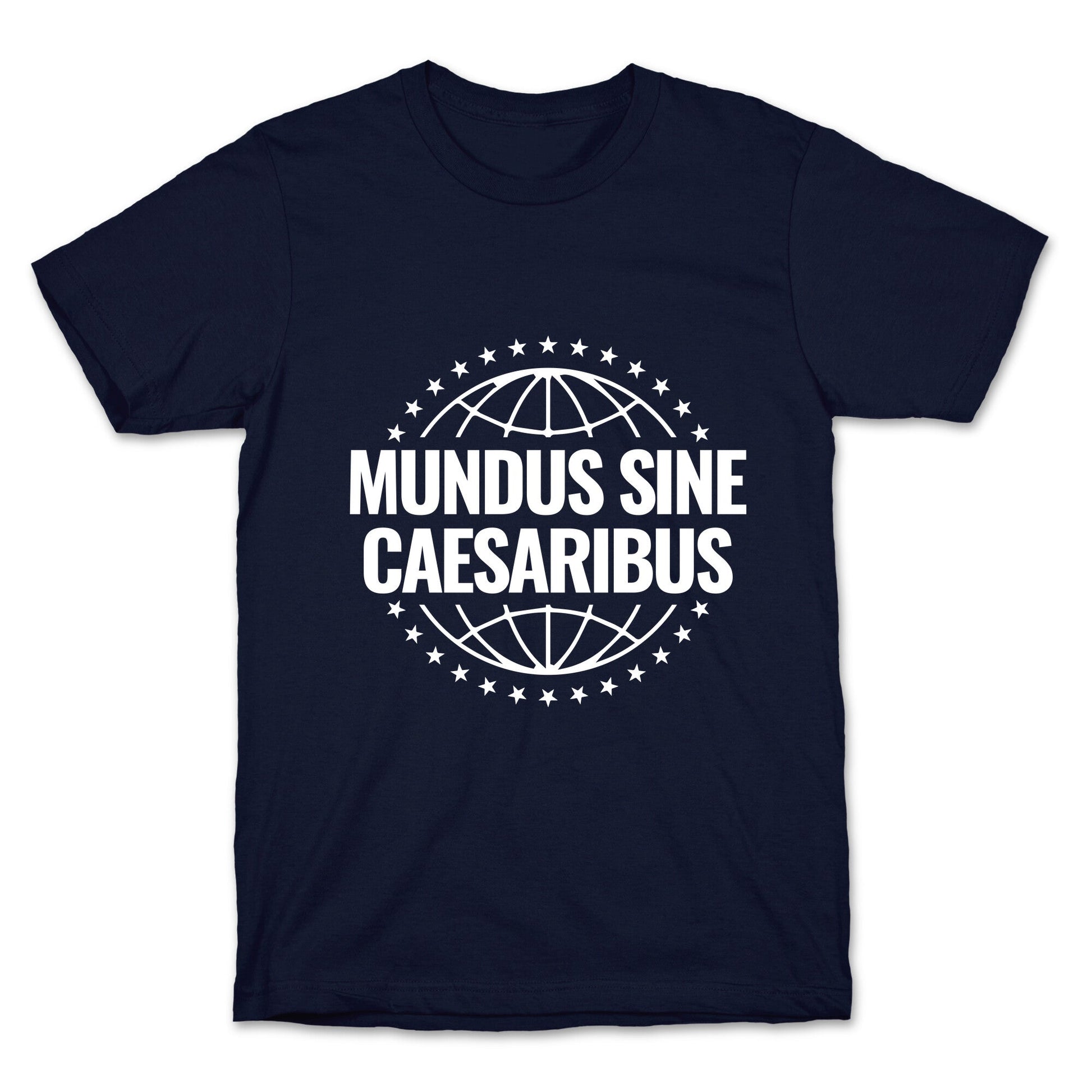Mundus Sine Caesaribus Quote T-Shirt