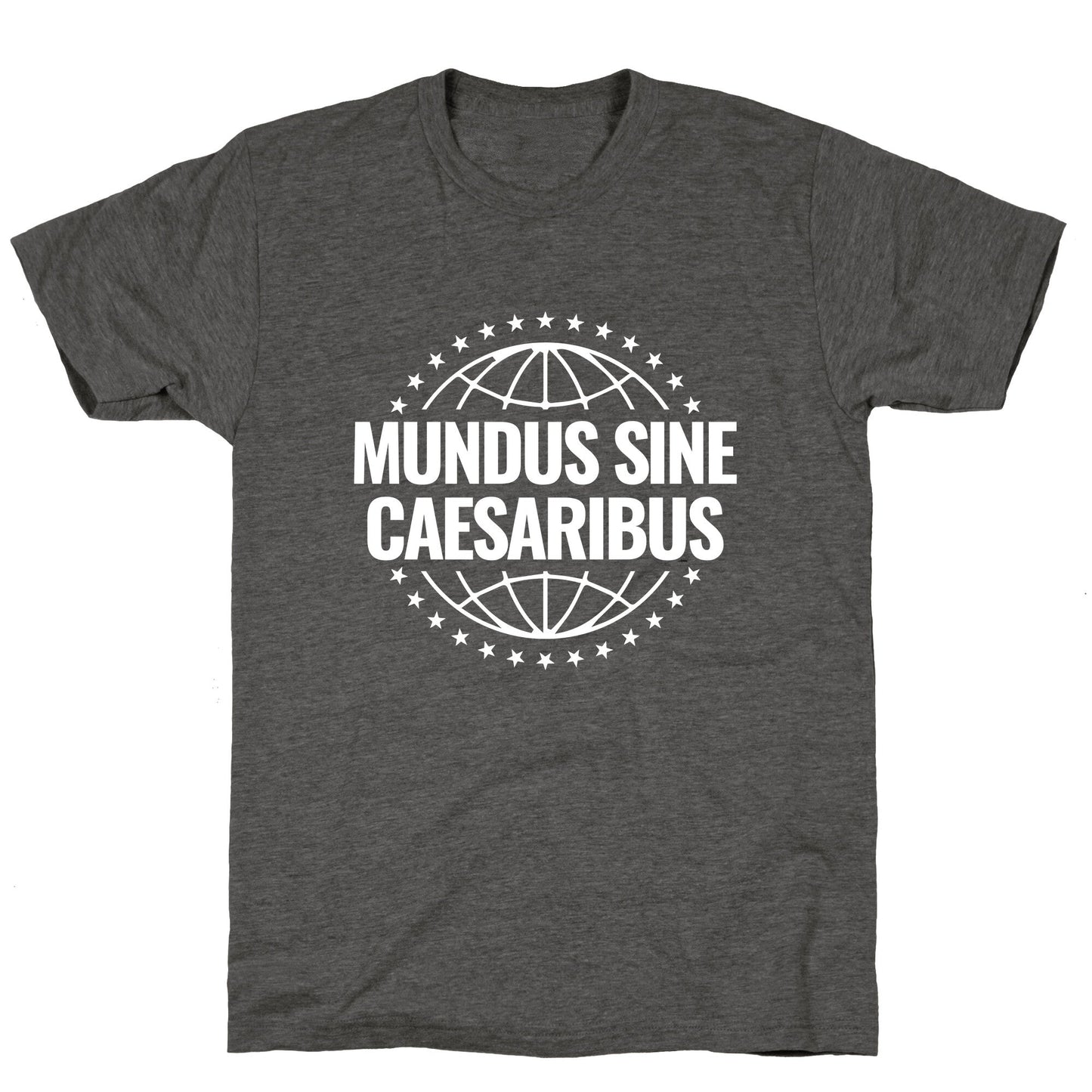 Mundus Sine Caesaribus Quote Unisex Triblend Tee