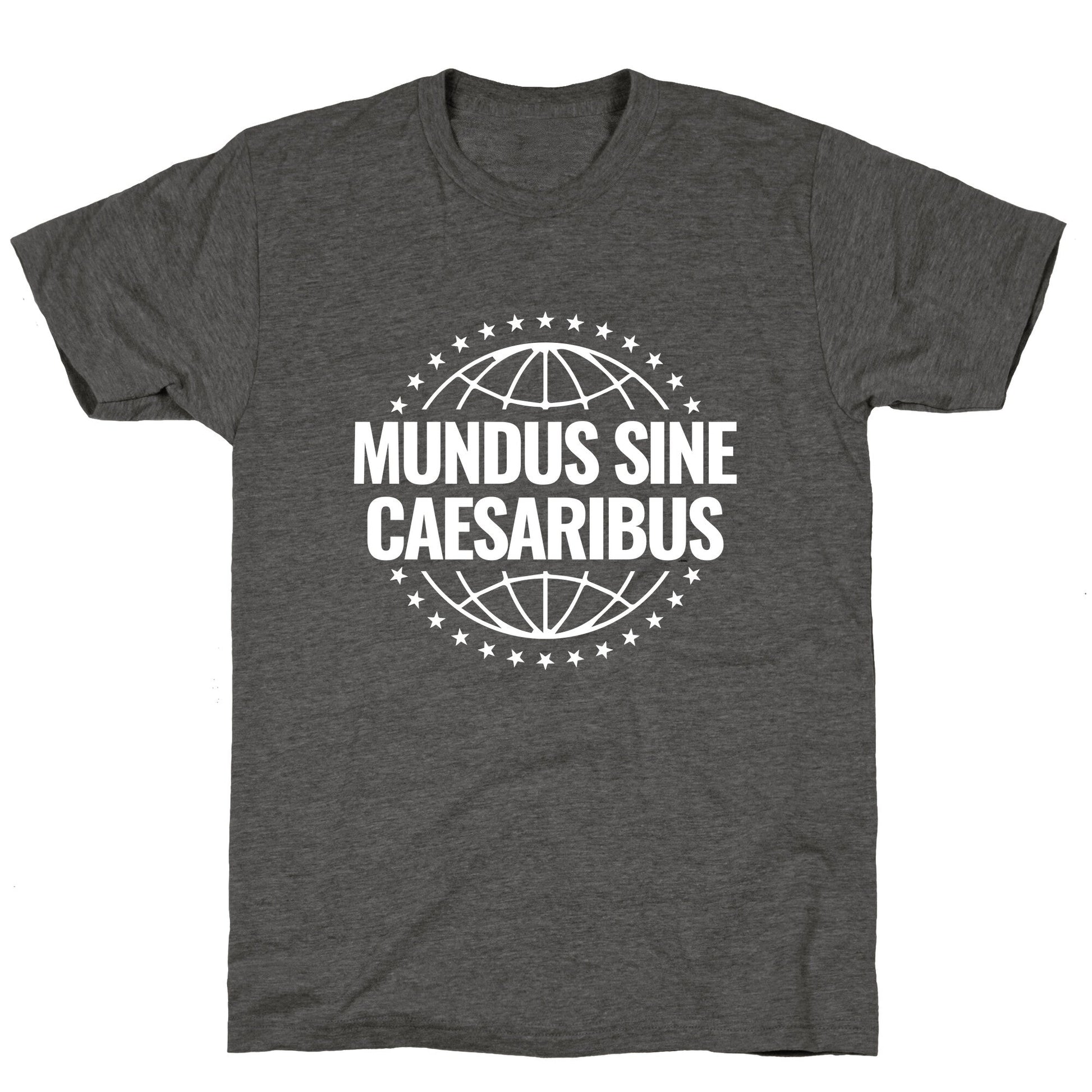 Mundus Sine Caesaribus Quote Unisex Triblend Tee