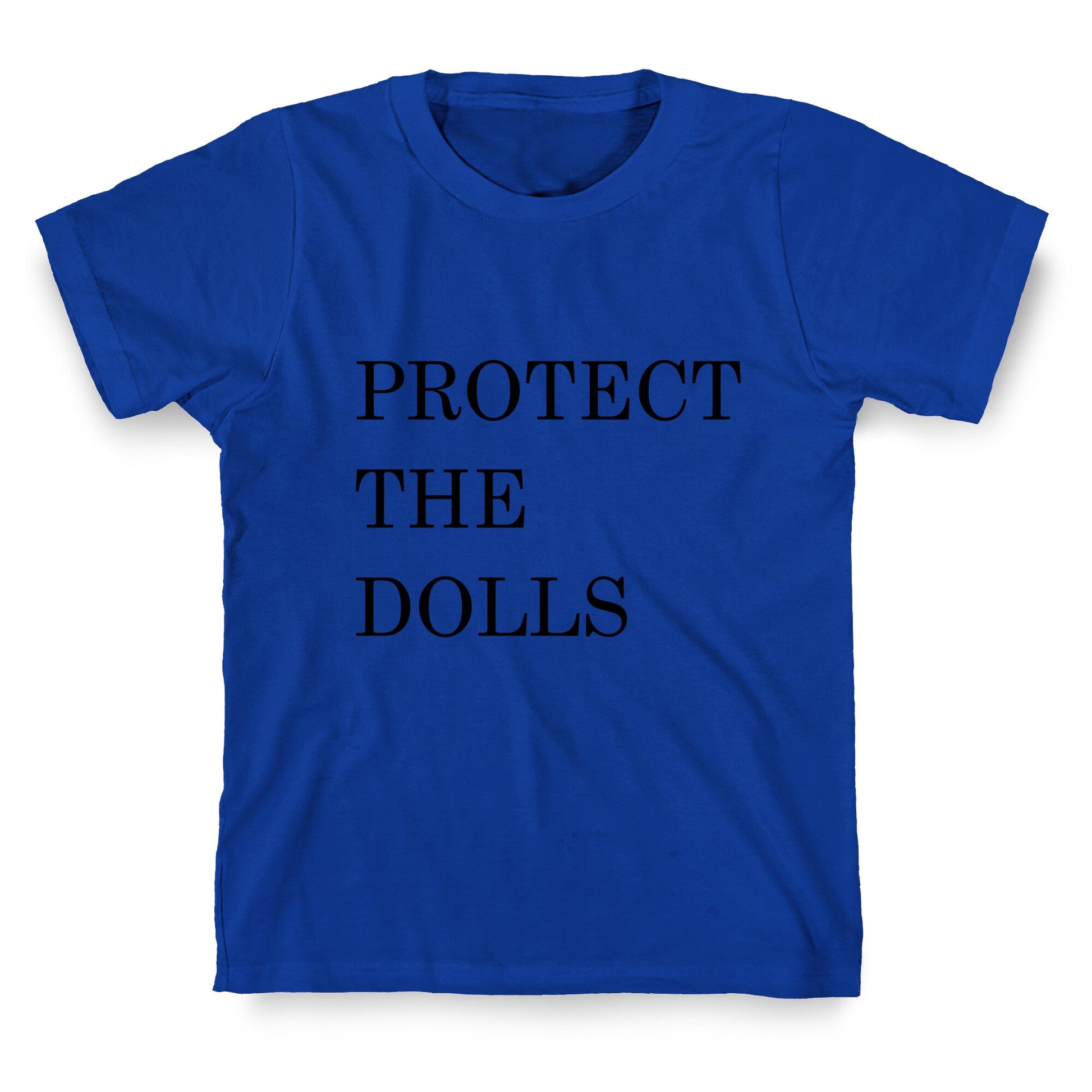 Protect The Dolls T-Shirt