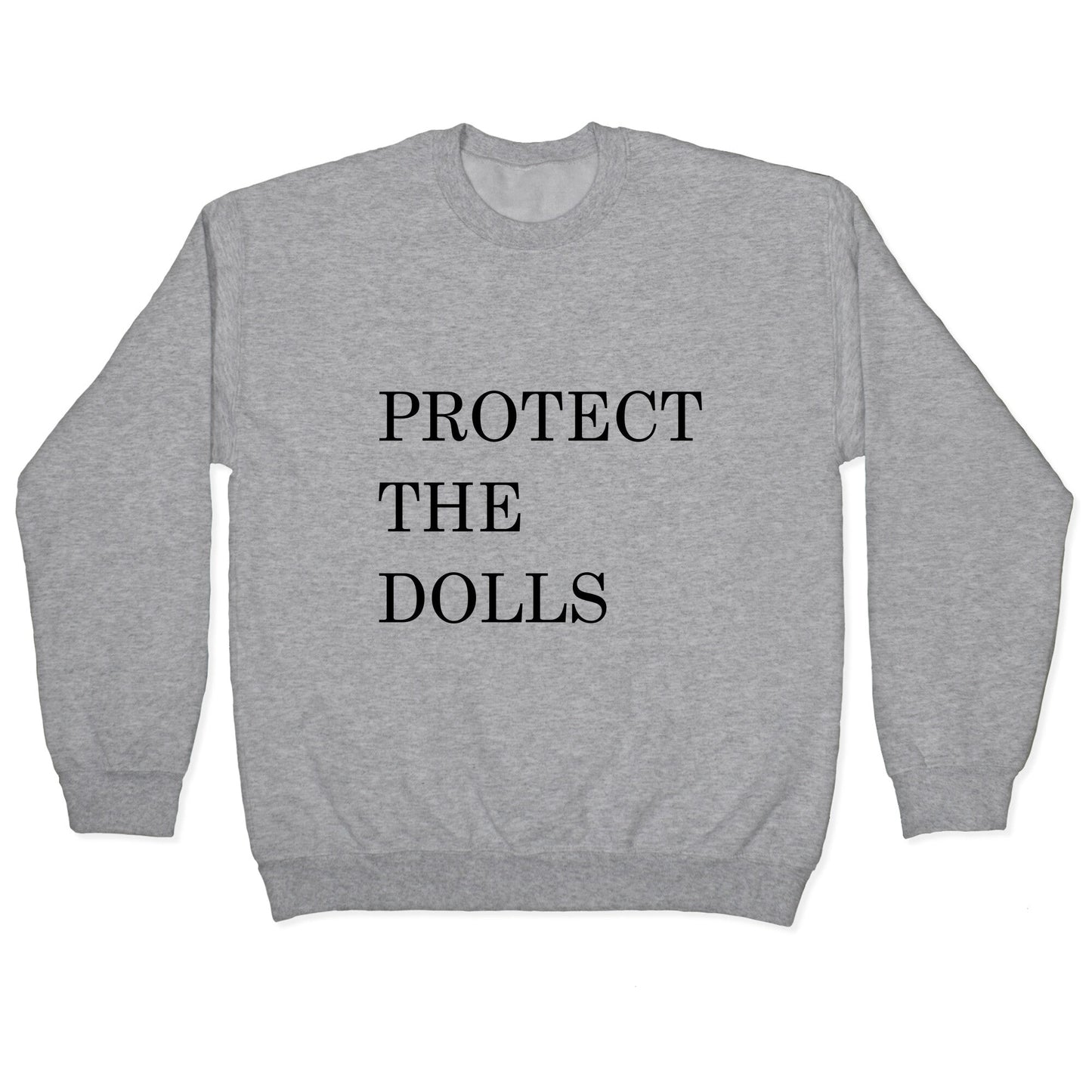 Protect The Dolls Crewneck Sweatshirt