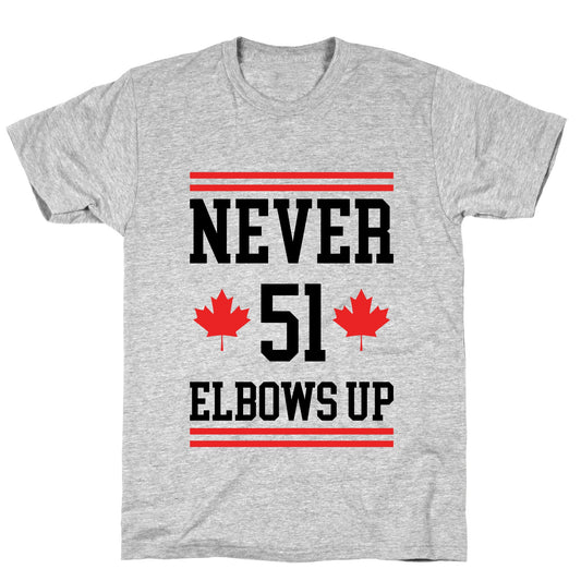 Elbows Up Never 51 T-Shirt