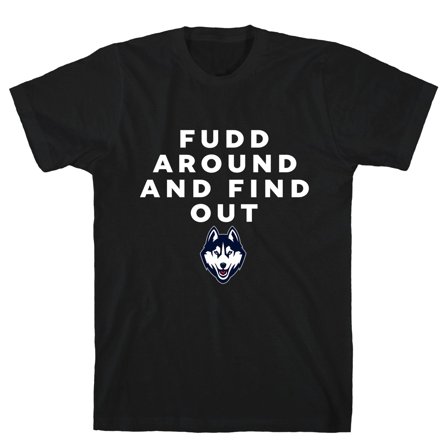 Fudd Around Find Out T-Shirt