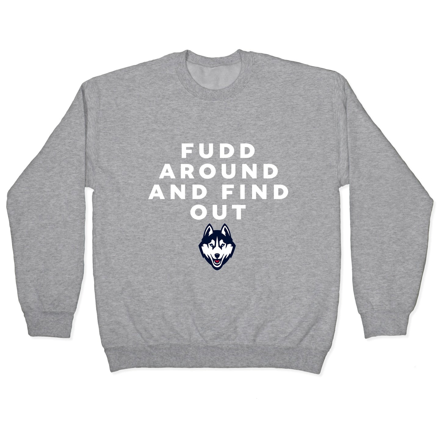 Fudd Around Find Out Crewneck Sweatshirt
