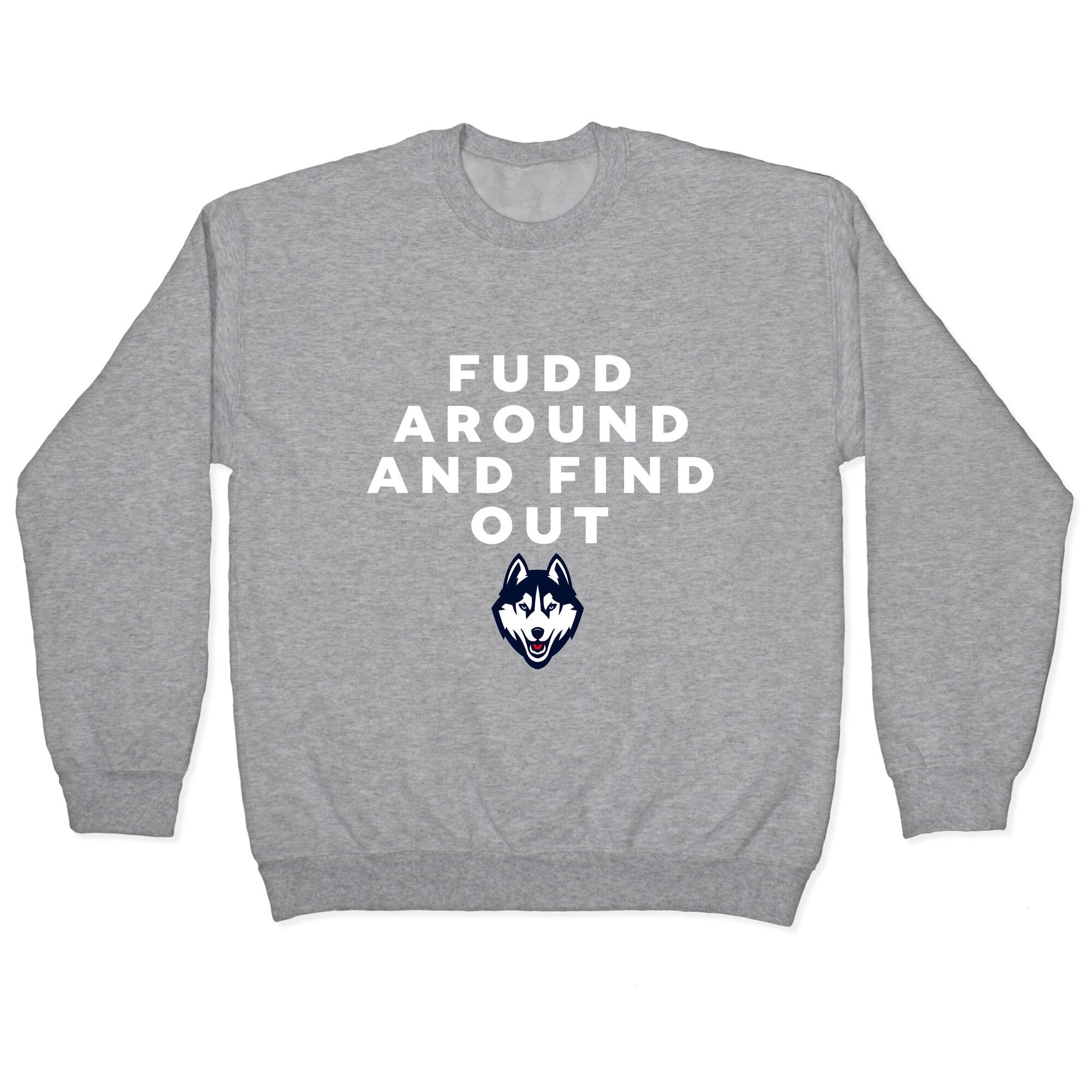 Fudd Around Find Out Crewneck Sweatshirt