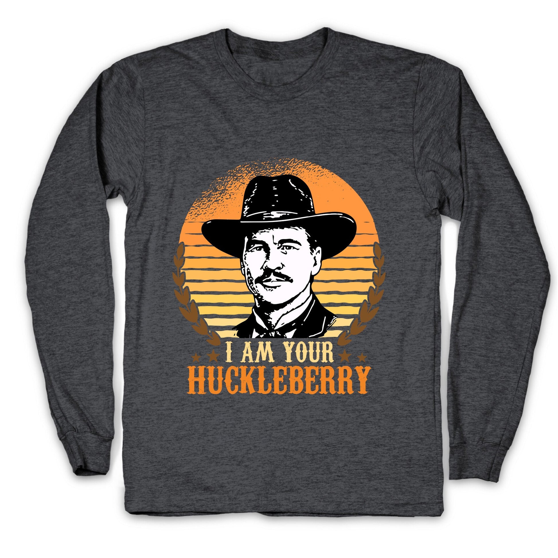 Im Your Huckleberry Longsleeve Tee