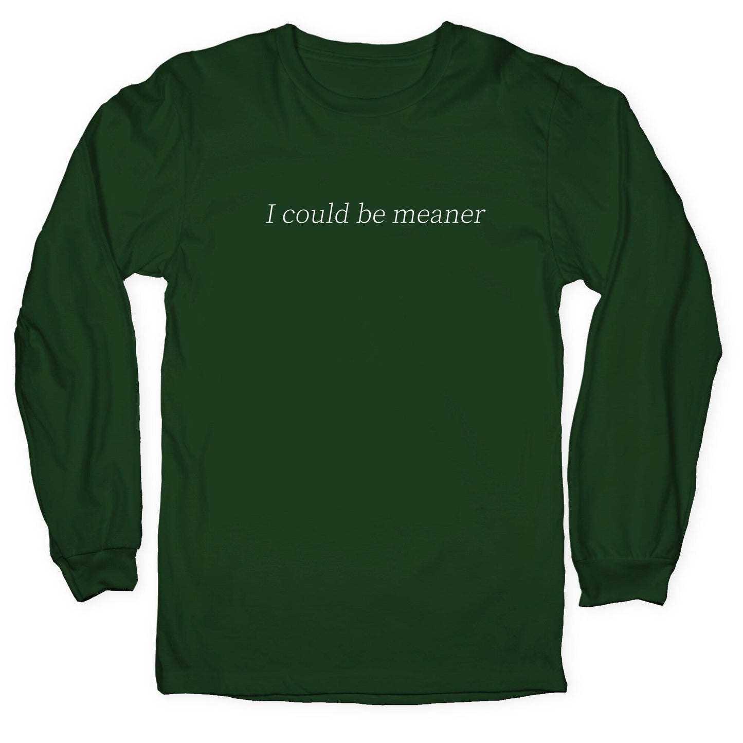 I Could Be Meaner Longsleeve Tee