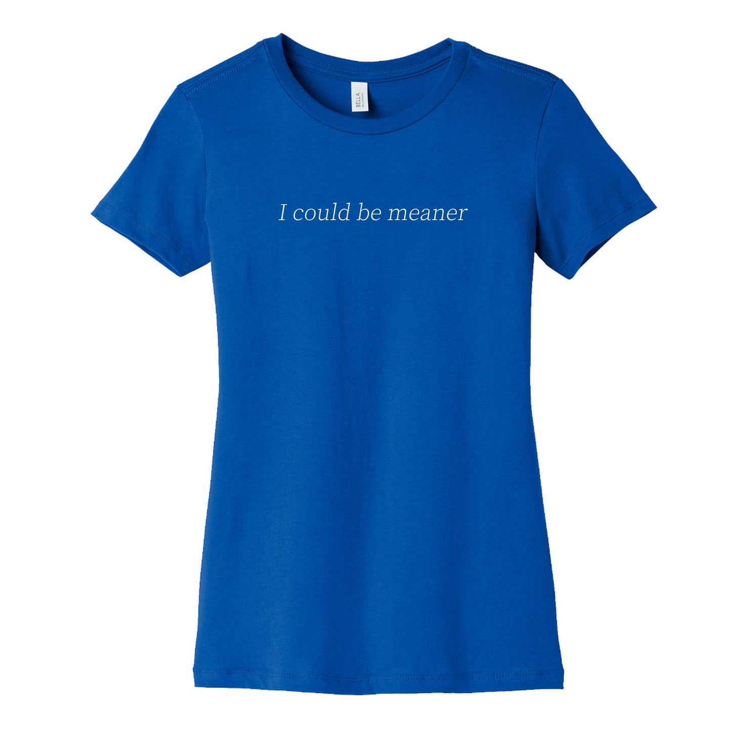 I Could Be Meaner Womens Cotton Tee