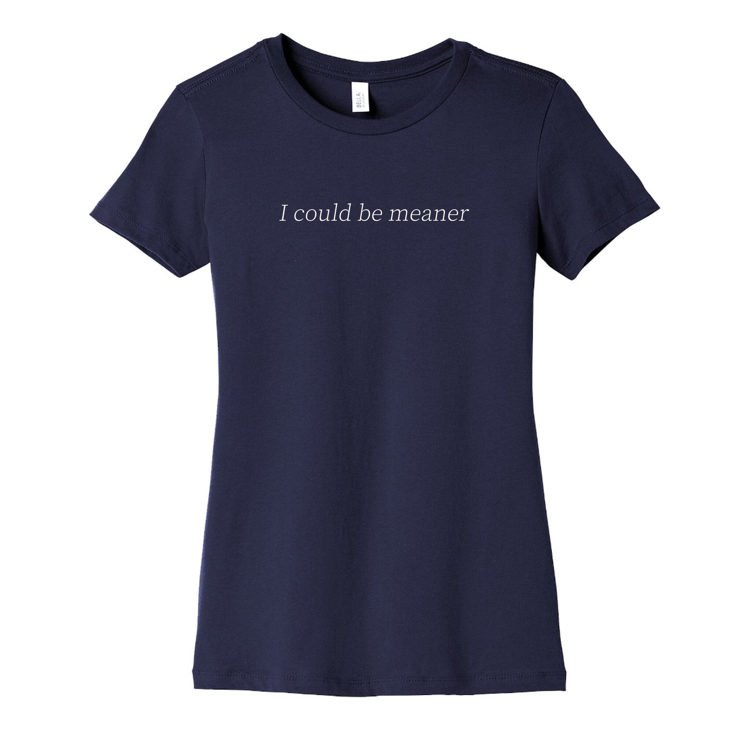 I Could Be Meaner Womens Cotton Tee