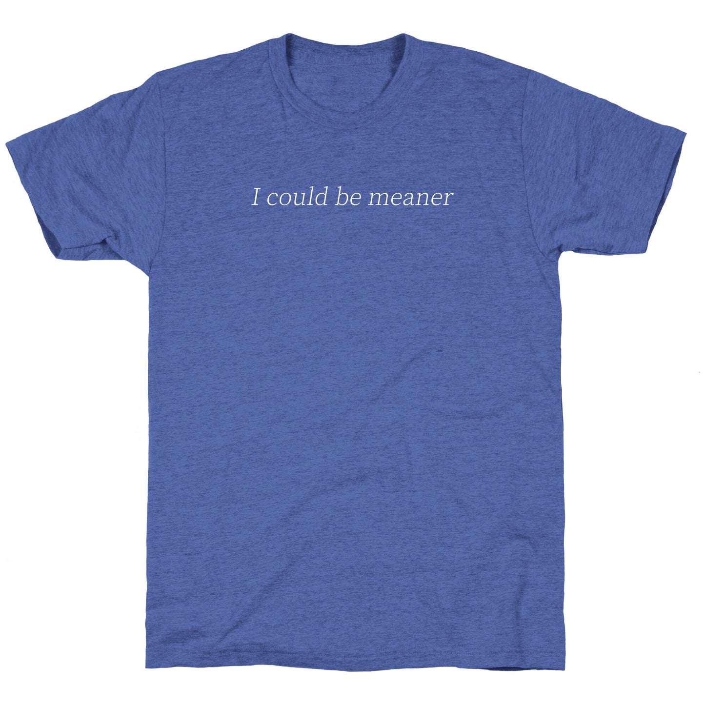I Could Be Meaner Unisex Triblend Tee