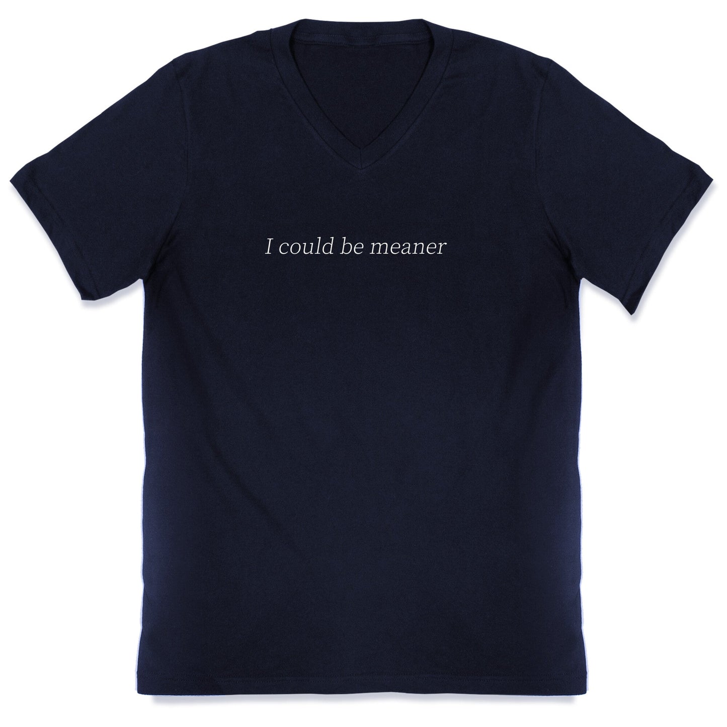 I Could Be Meaner V-Neck