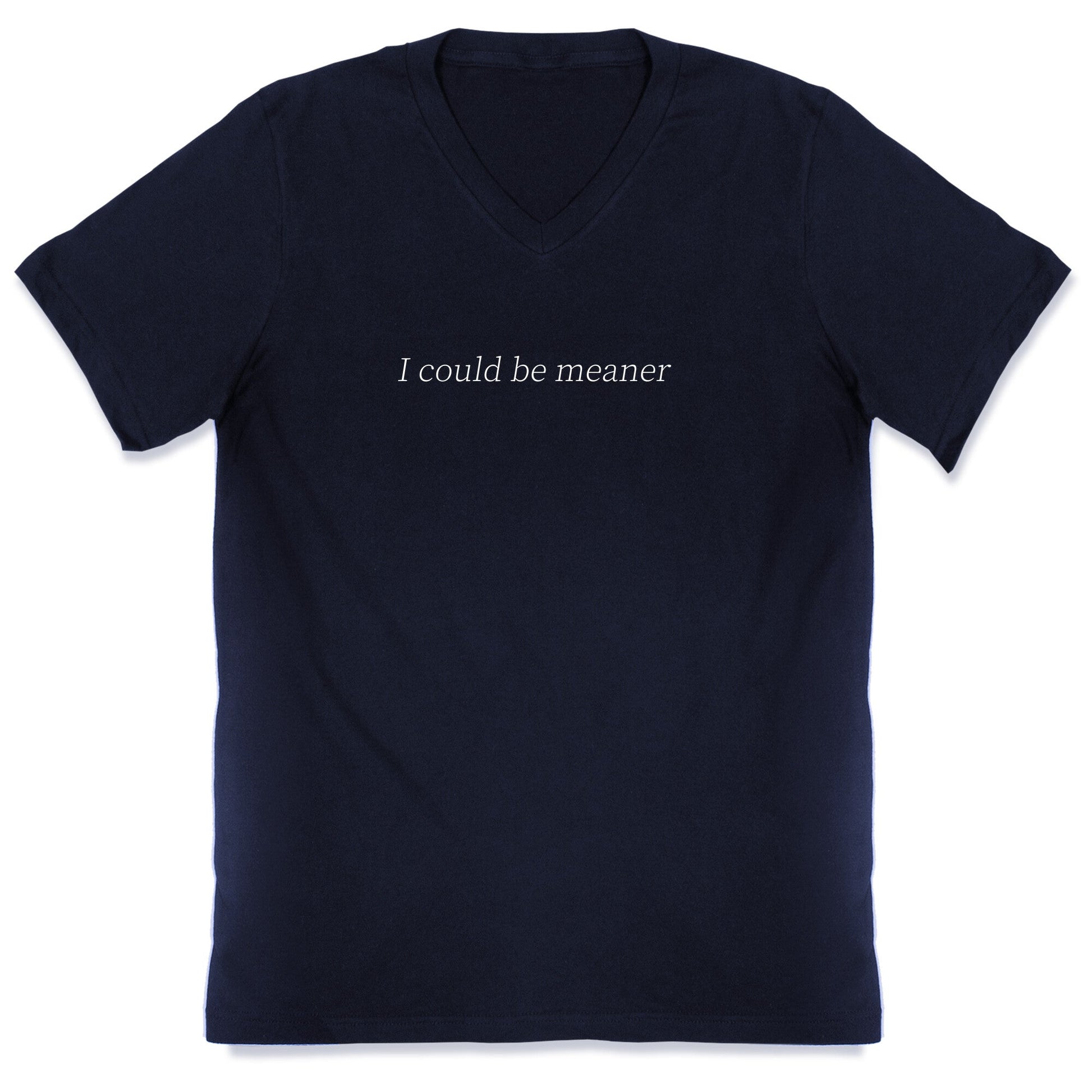 I Could Be Meaner V-Neck