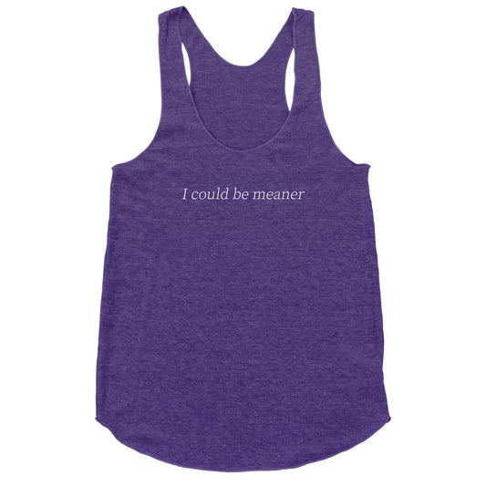 I Could Be Meaner Racerback Tank