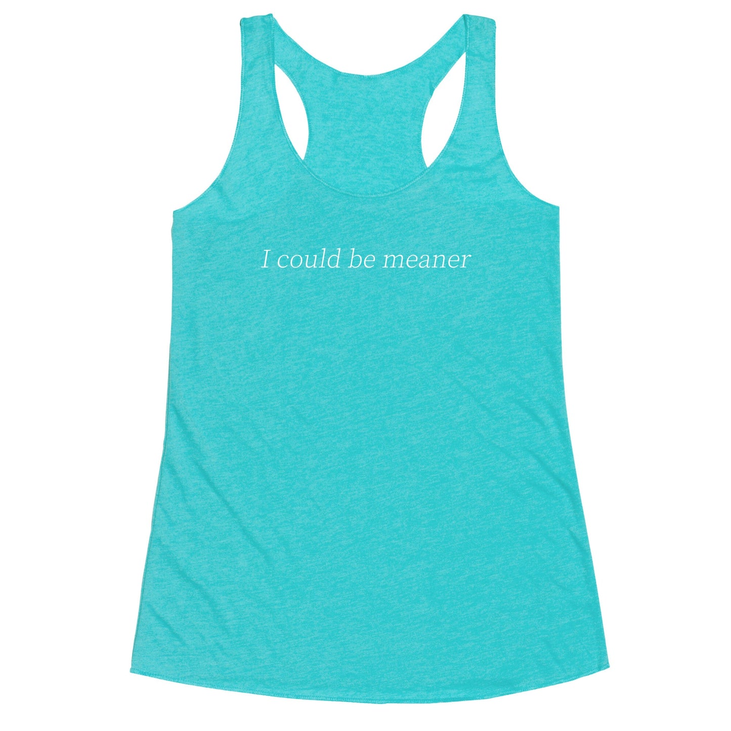 I Could Be Meaner Racerback Tank