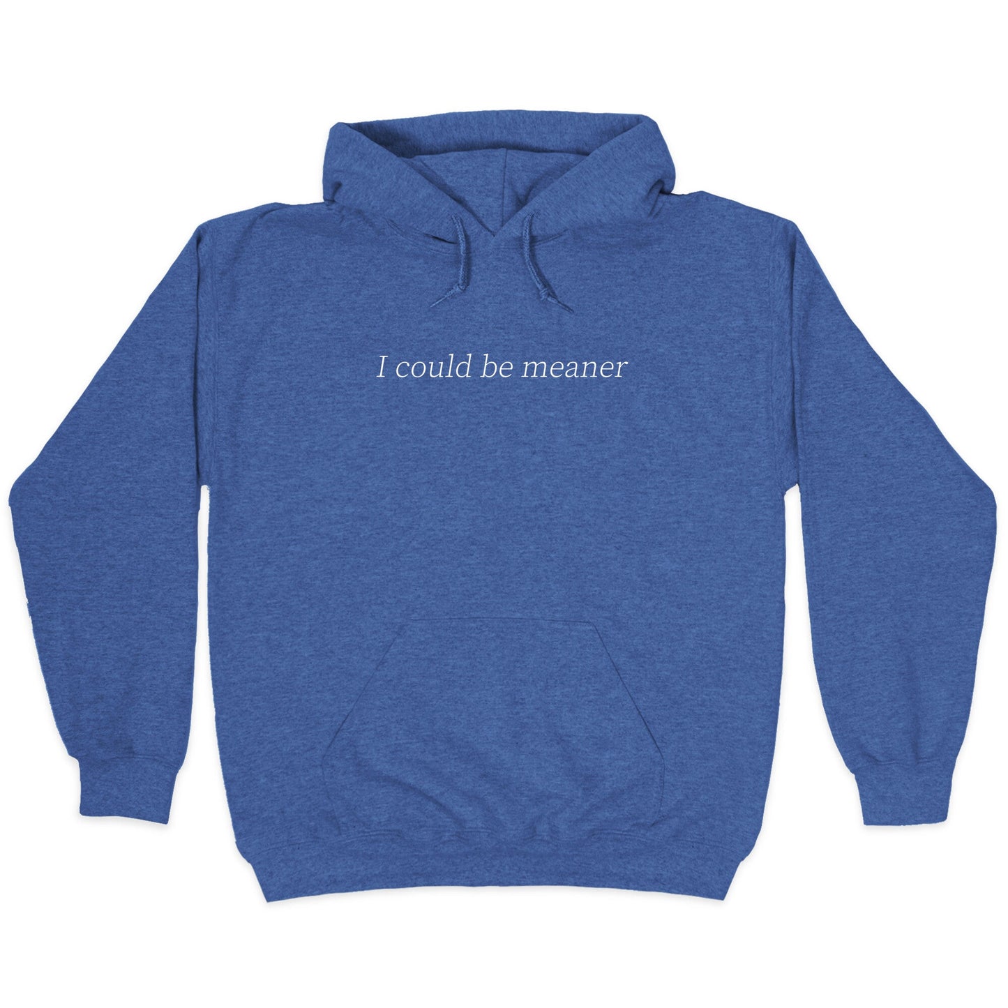 I Could Be Meaner Hoodie