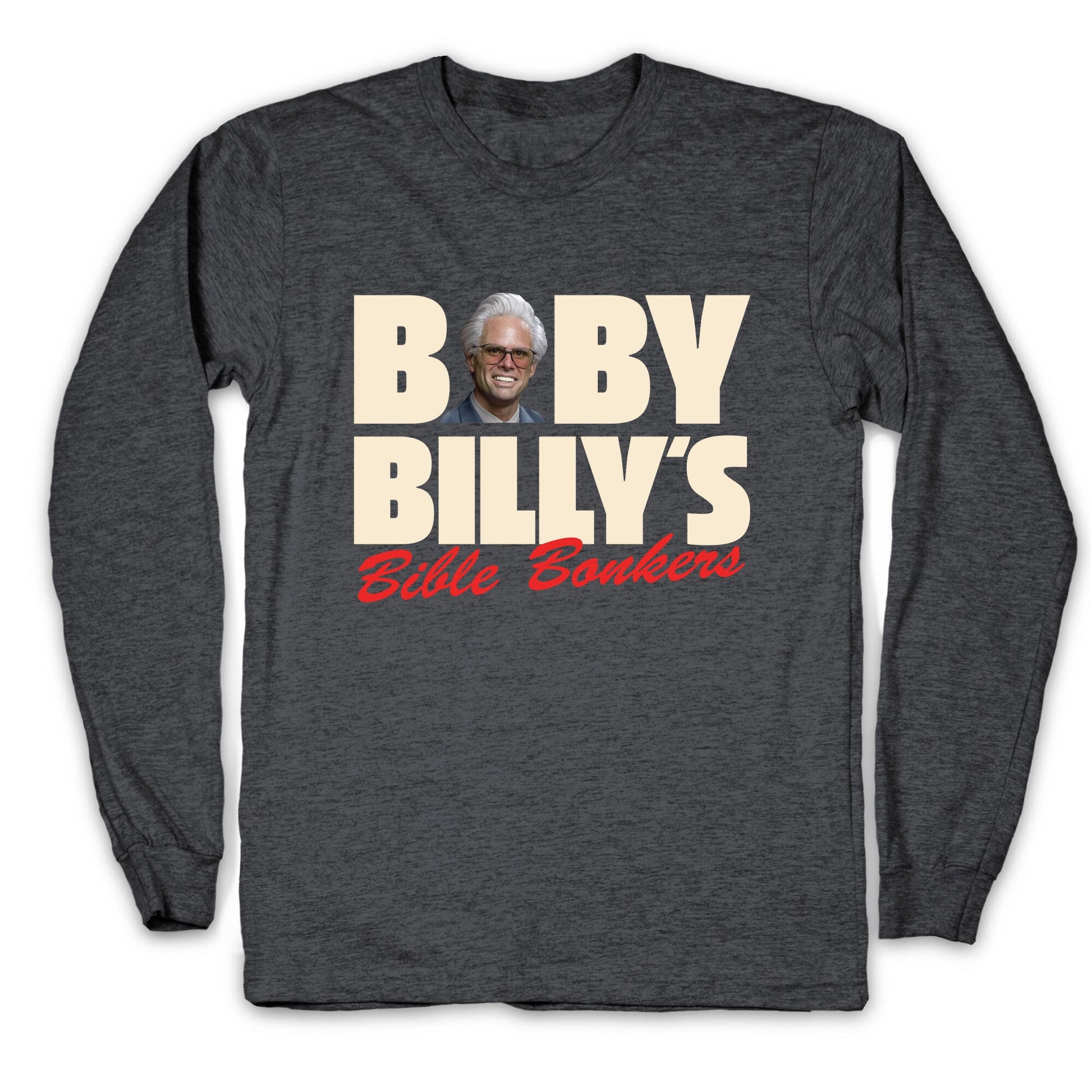 Baby Billys Bible Bonkers Longsleeve Tee