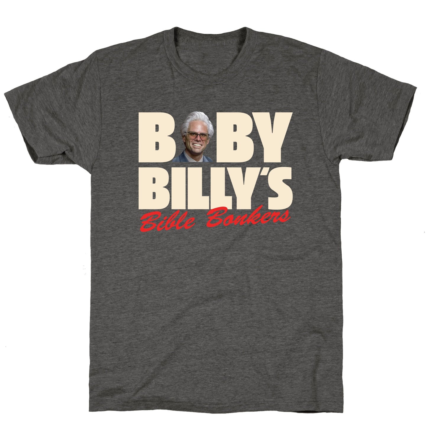 Baby Billys Bible Bonkers Unisex Triblend Tee