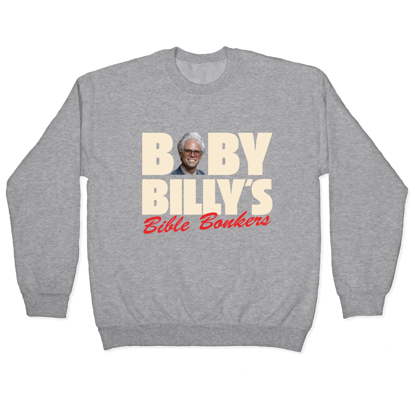 Baby Billys Bible Bonkers Crewneck Sweatshirt