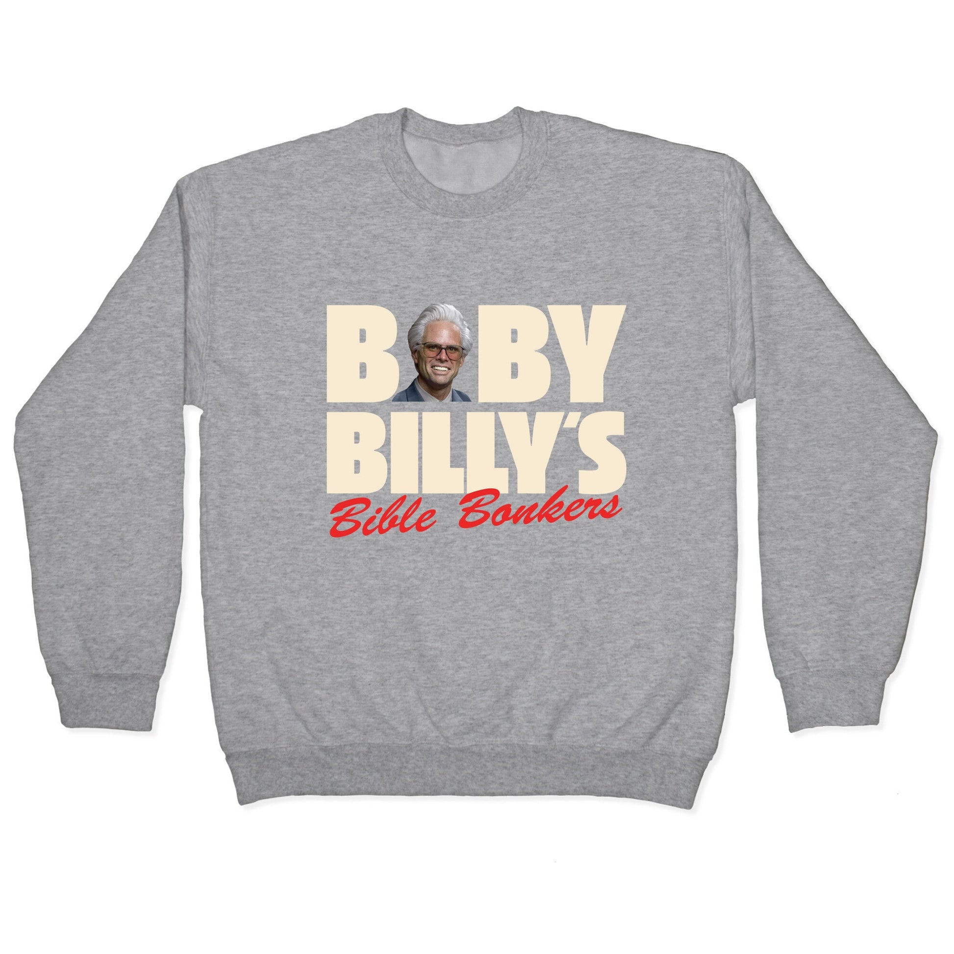 Baby Billys Bible Bonkers Crewneck Sweatshirt