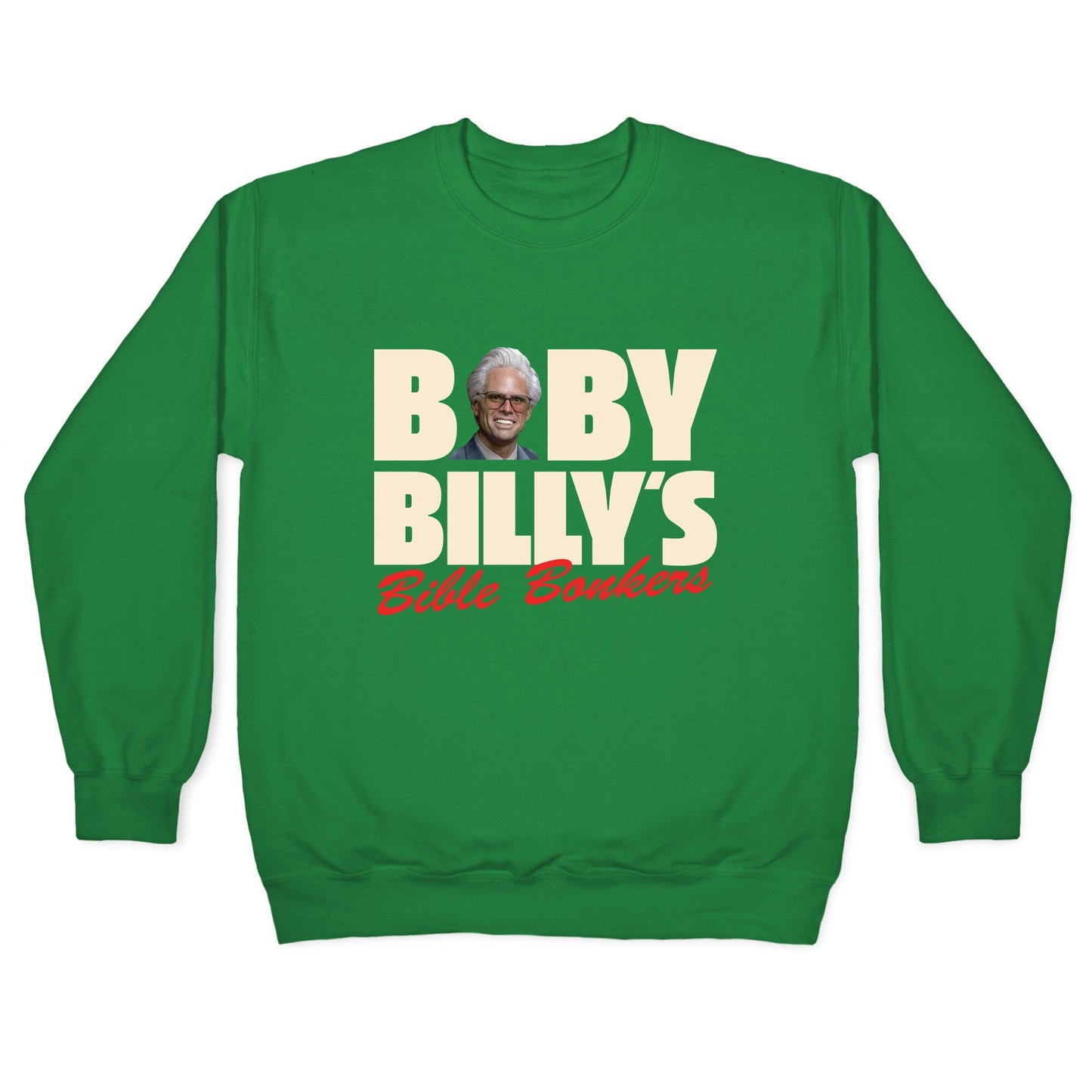 Baby Billys Bible Bonkers Crewneck Sweatshirt