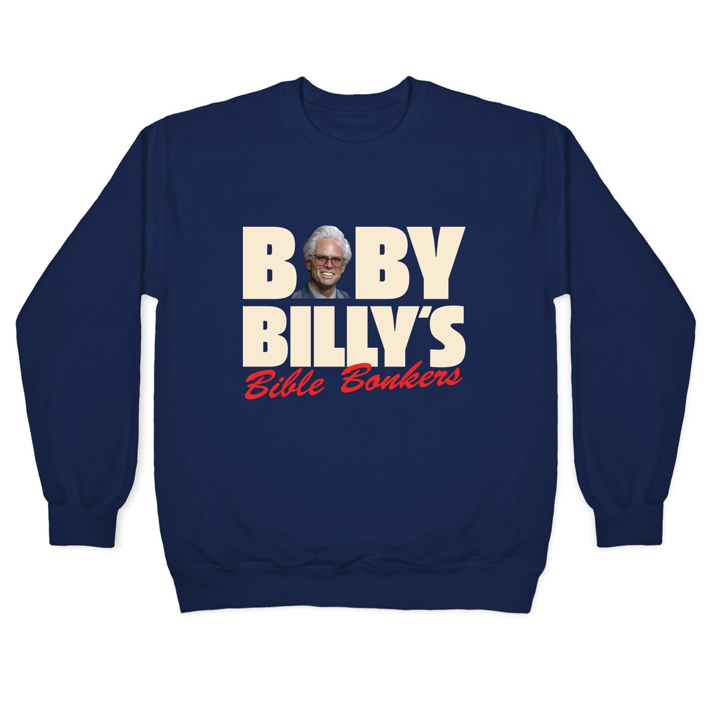Baby Billys Bible Bonkers Crewneck Sweatshirt