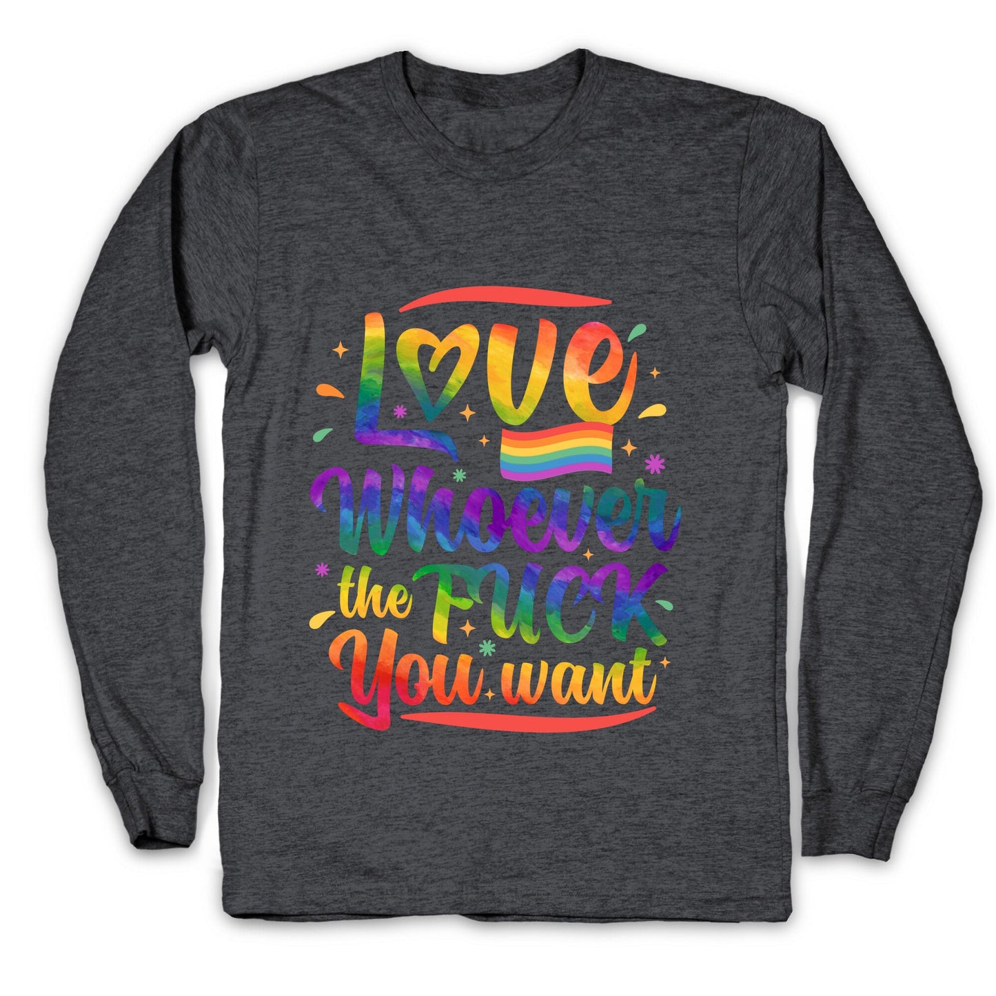 Love Whoever The F You Want Longsleeve Tee
