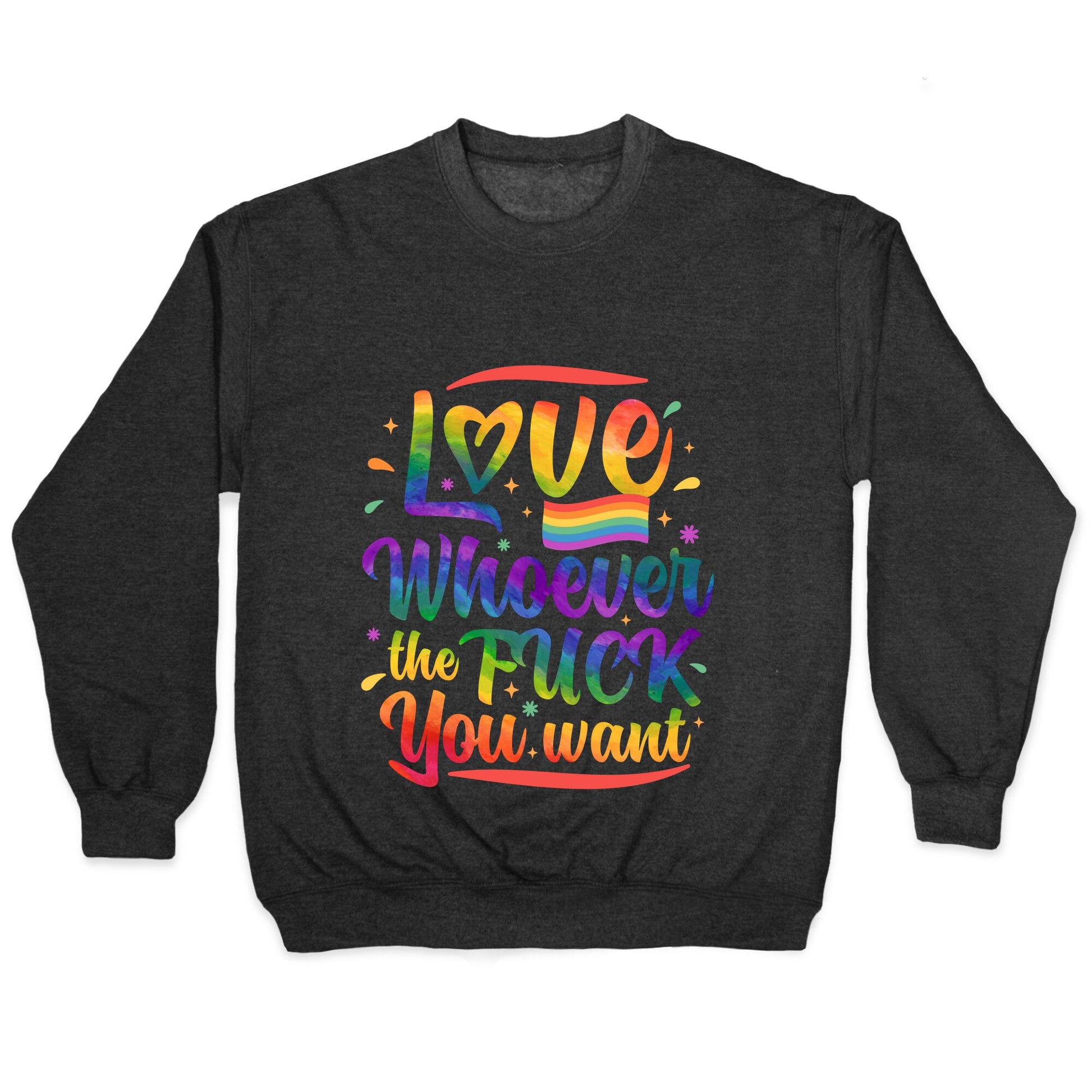 Love Whoever The F You Want Crewneck Sweatshirt