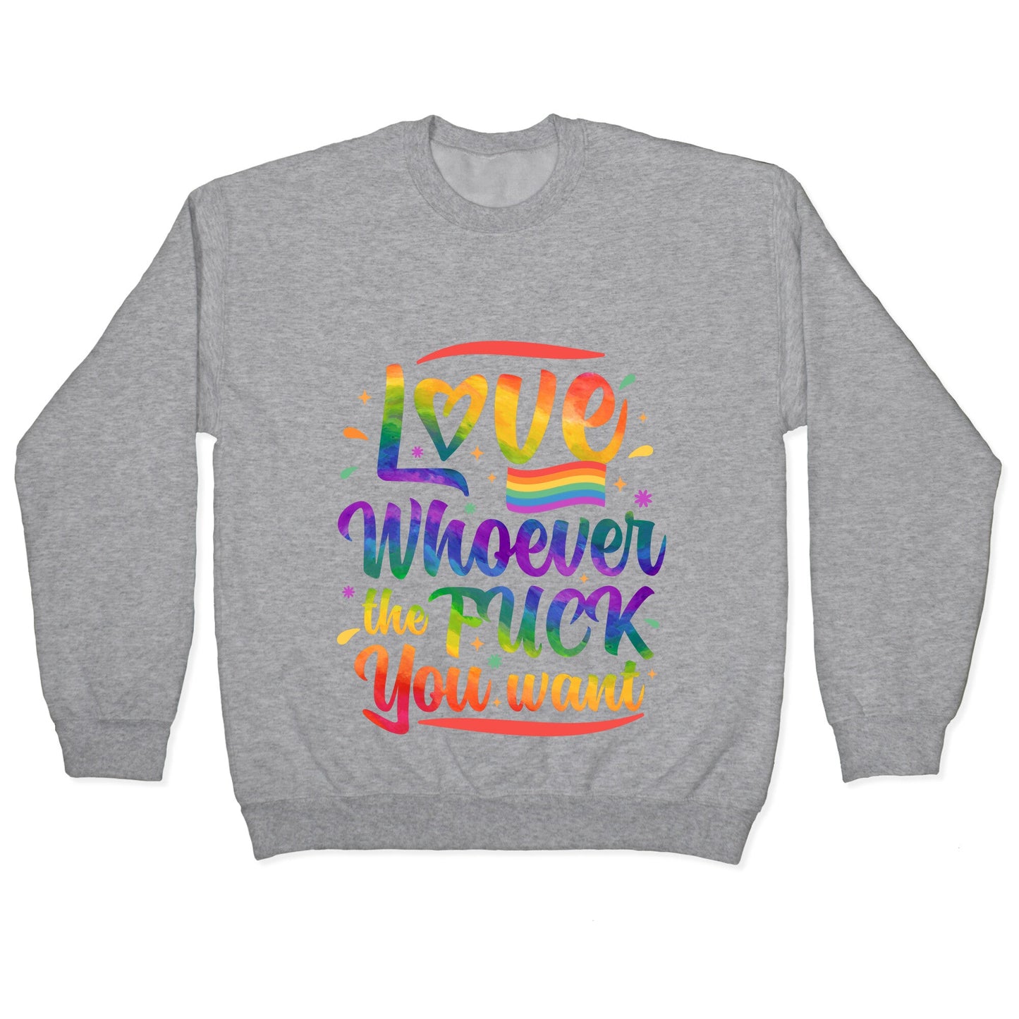 Love Whoever The F You Want Crewneck Sweatshirt