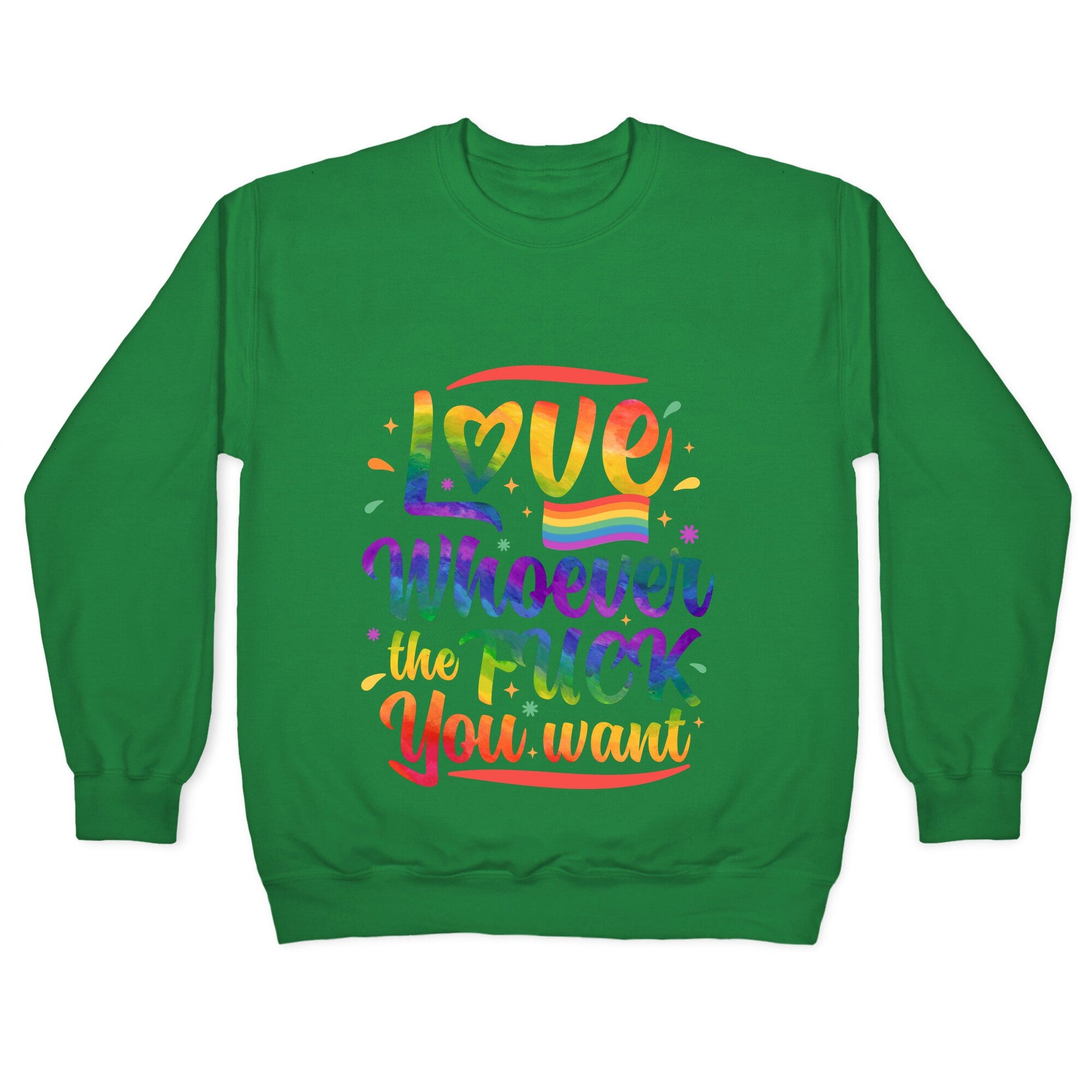 Love Whoever The F You Want Crewneck Sweatshirt