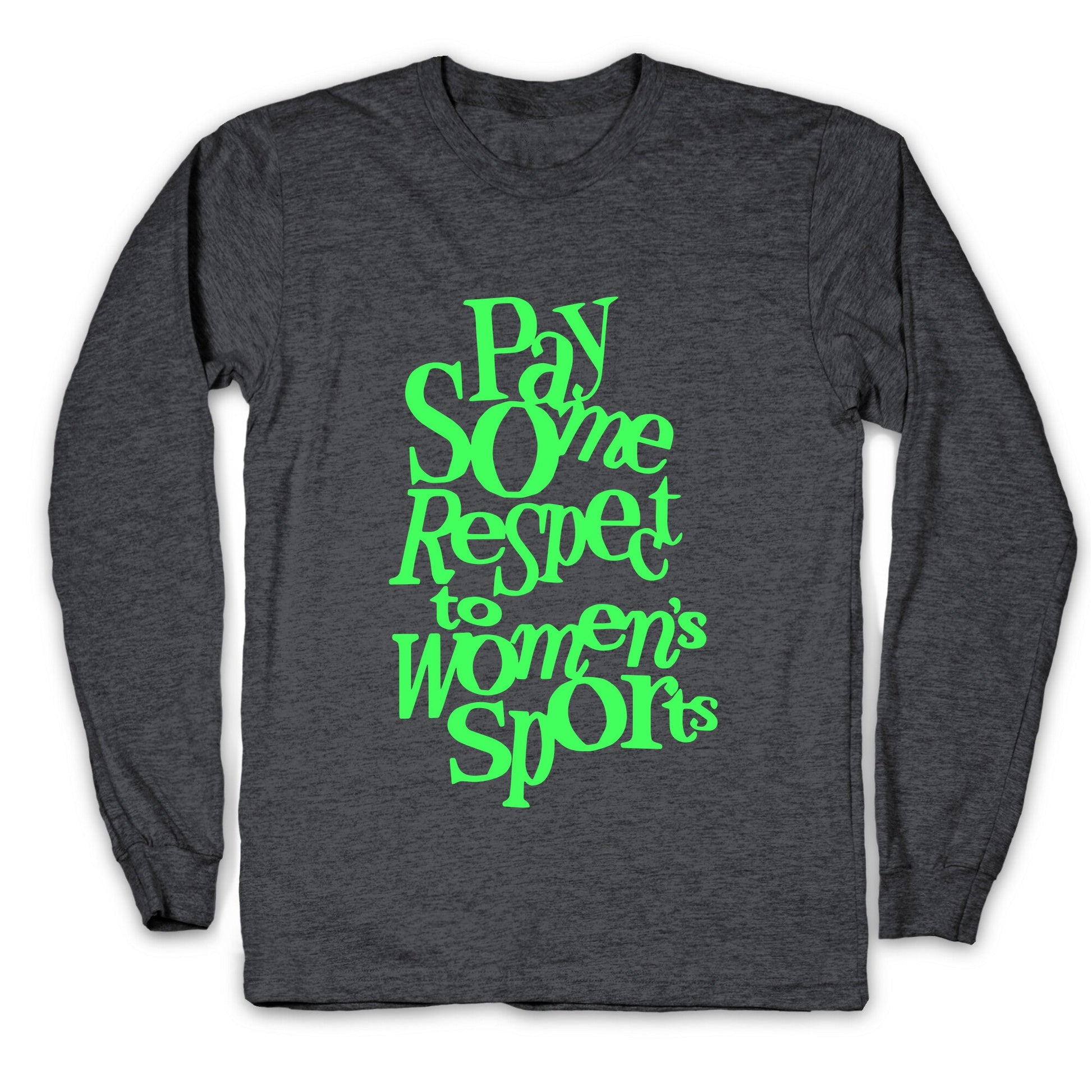 Pay Some Respect To Womens Sports Longsleeve Tee