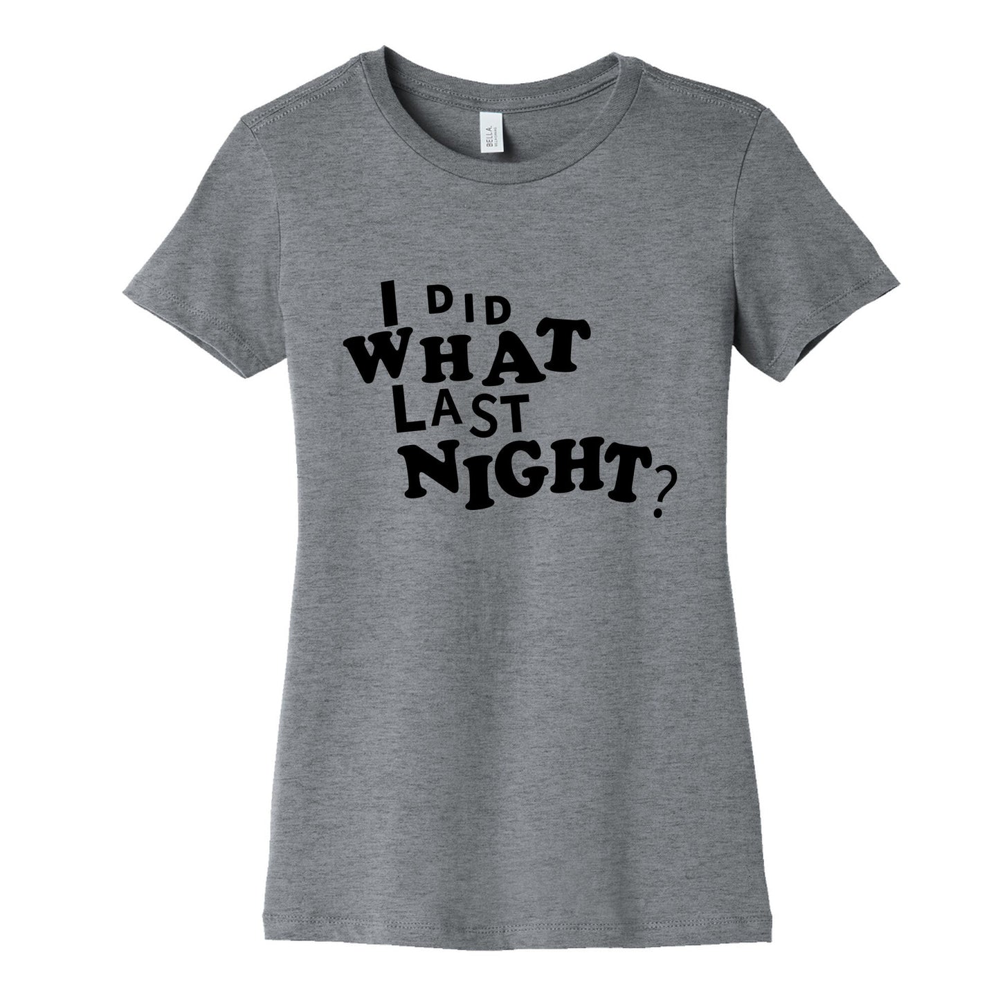 I Did What Last Night Womens Cotton Tee