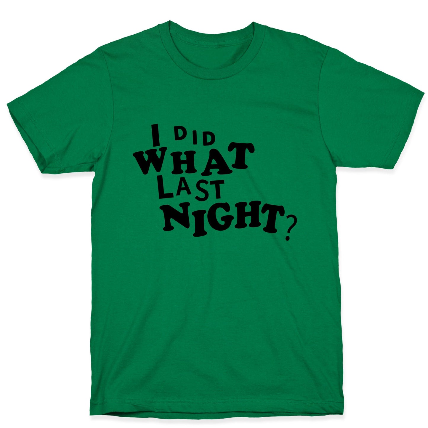 I Did What Last Night T-Shirt