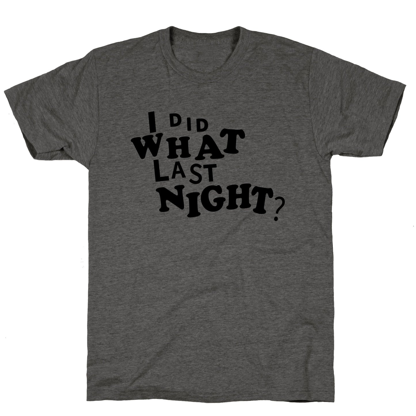 I Did What Last Night Unisex Triblend Tee