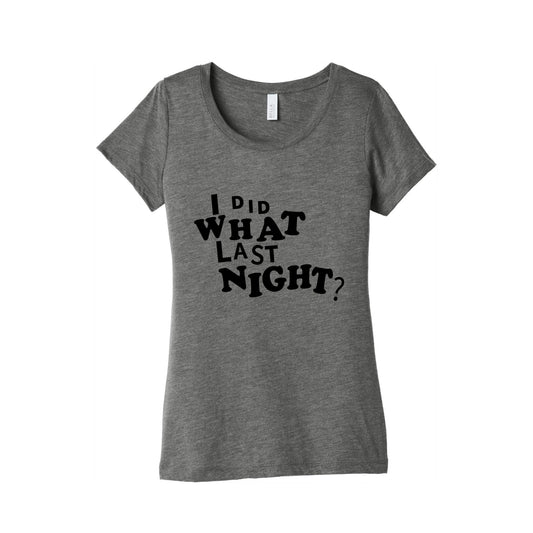 I Did What Last Night Womens Triblend Tee