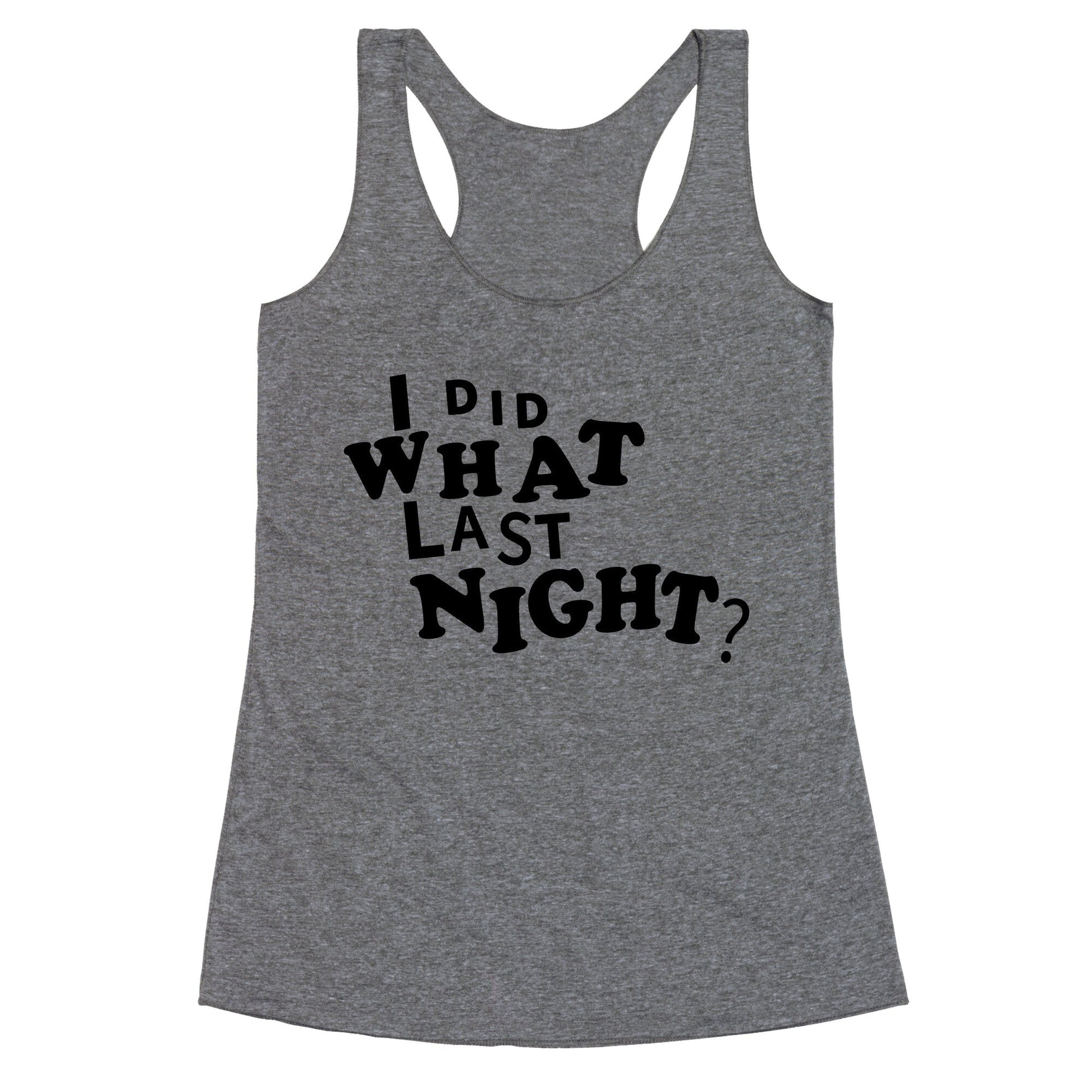 I Did What Last Night Racerback Tank