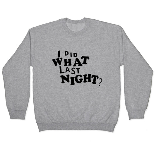 I Did What Last Night Crewneck Sweatshirt
